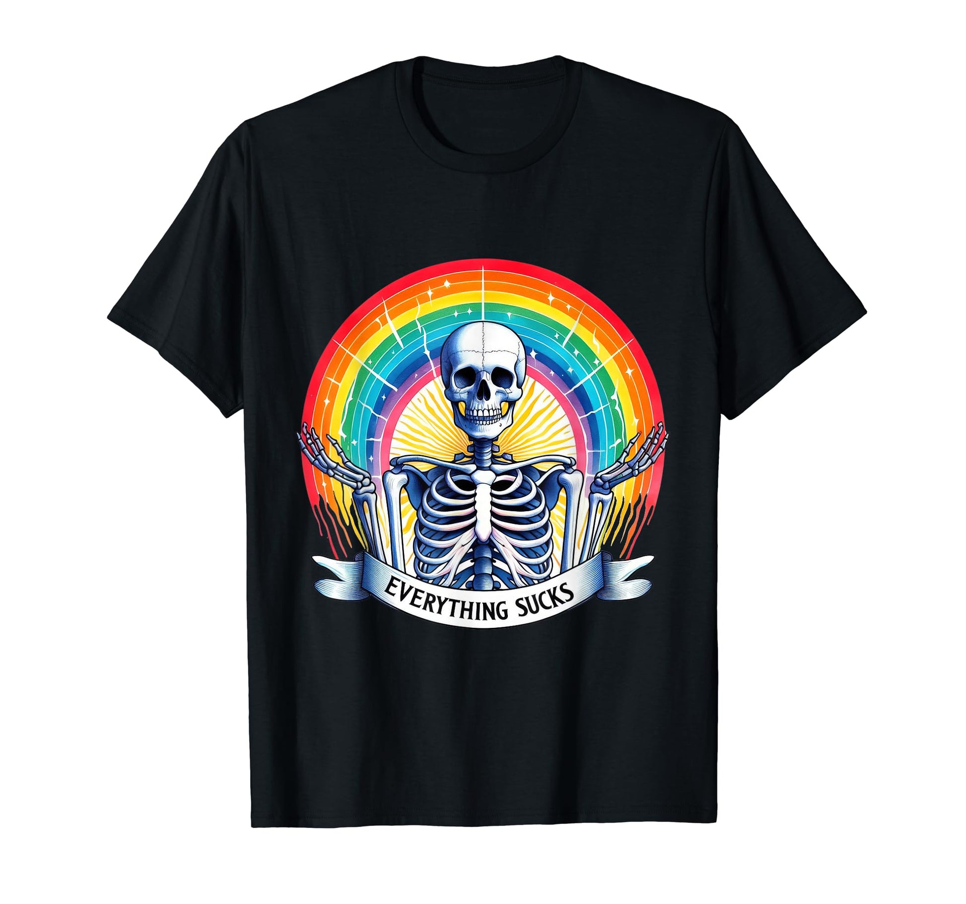 Skeleton Rainbow Everything Sucks Funny T-Shirt - Streetwear Style Unisex - T-Shirt, Sweatshirt, Hoodie