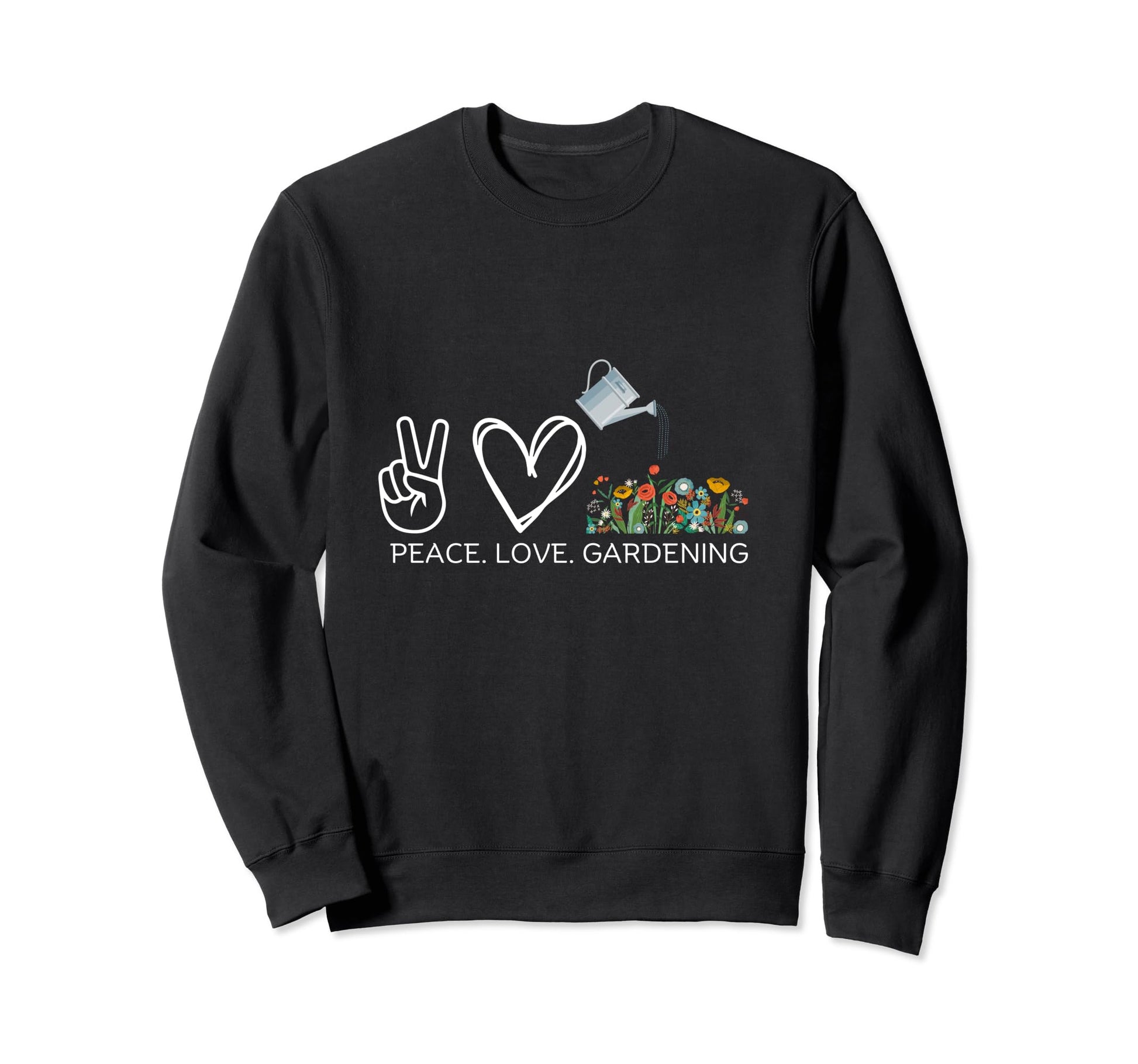 Peace Love Gardening Keen Gardeners Sweatshirt - Novelty Apparel Men Women - T-Shirt, Sweatshirt, Hoodie