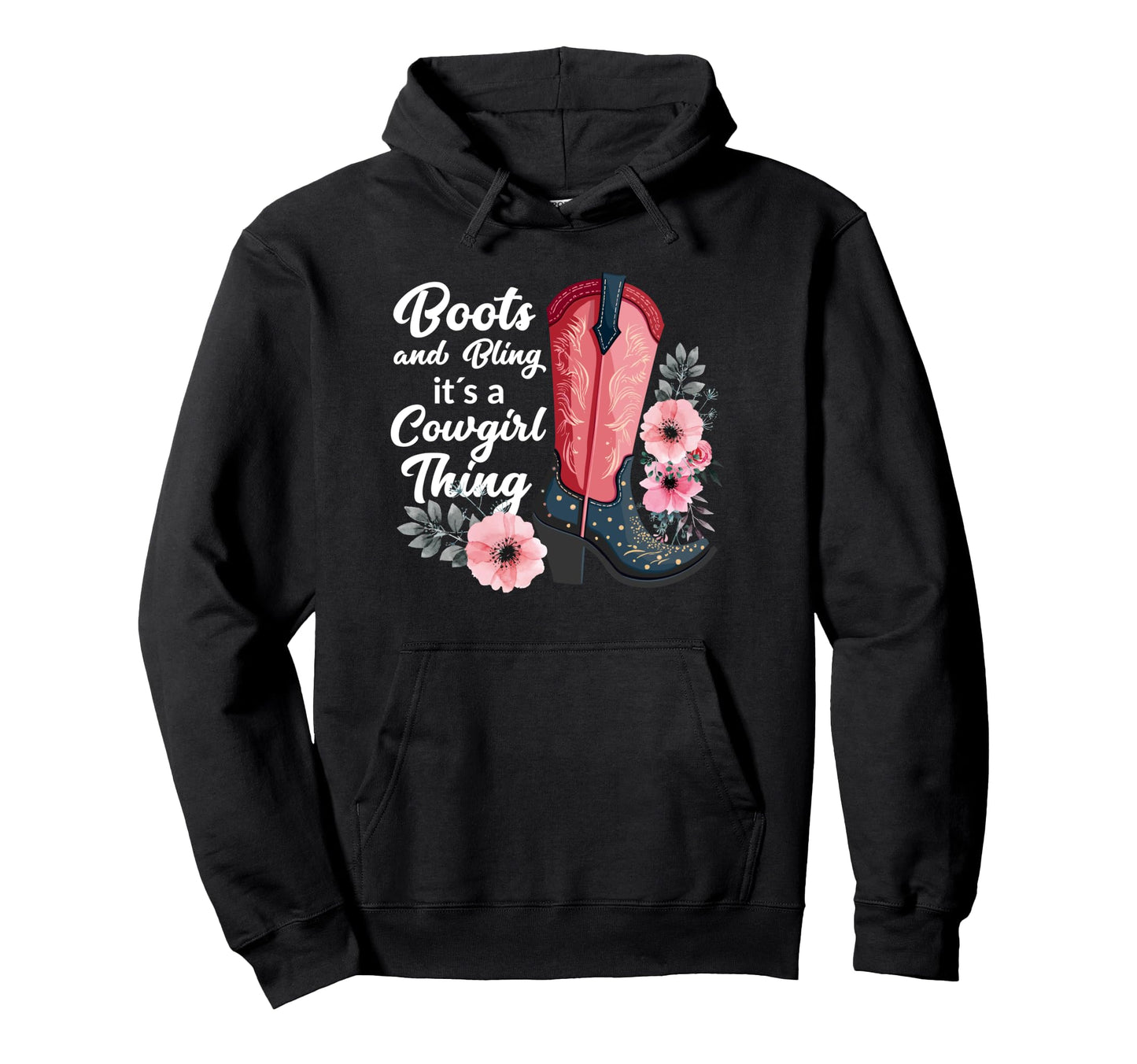 Boots And Bling It S Cowgirl Thing Hoodie - Fun Novelty Design Men Women - T-Shirt, Sweatshirt, Hoodie