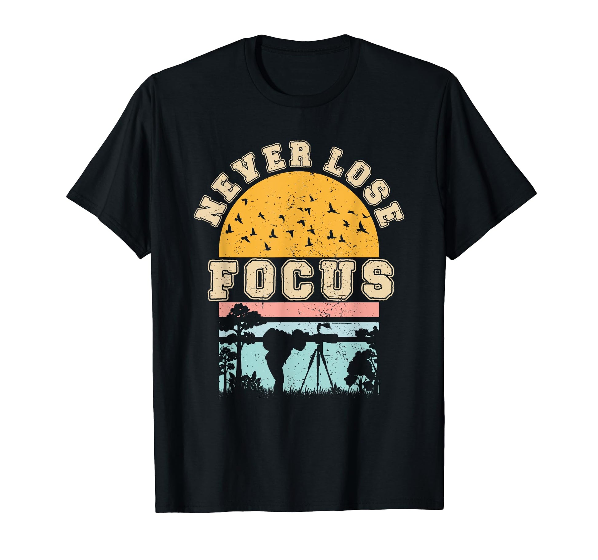 Photographer Camera Never Lose S Focus T-Shirt - Trendy Graphic Unisex - T-Shirt, Sweatshirt, Hoodie