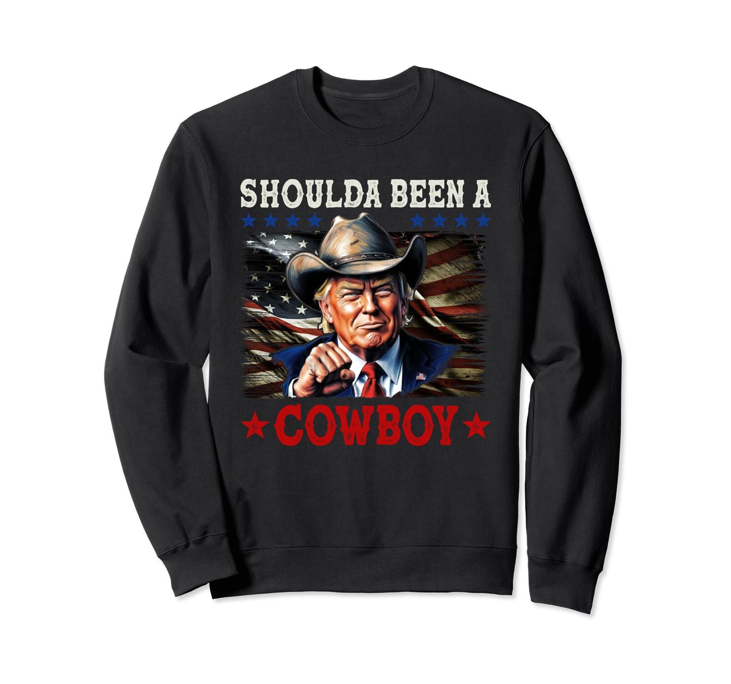 Shoulda Have Been Cowboy Sweatshirt - Casual Everyday Wear for Adults - T-Shirt, Sweatshirt, Hoodie