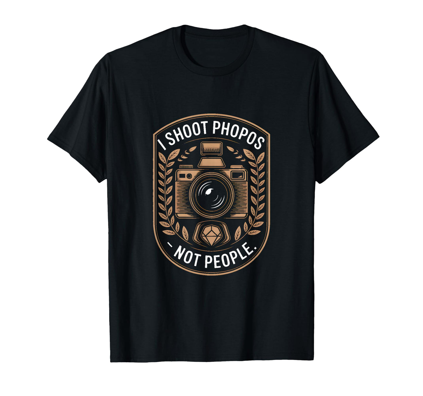 I Shoot Photos Not People Funny T-Shirt - Unique Graphic Men Women - T-Shirt, Sweatshirt, Hoodie