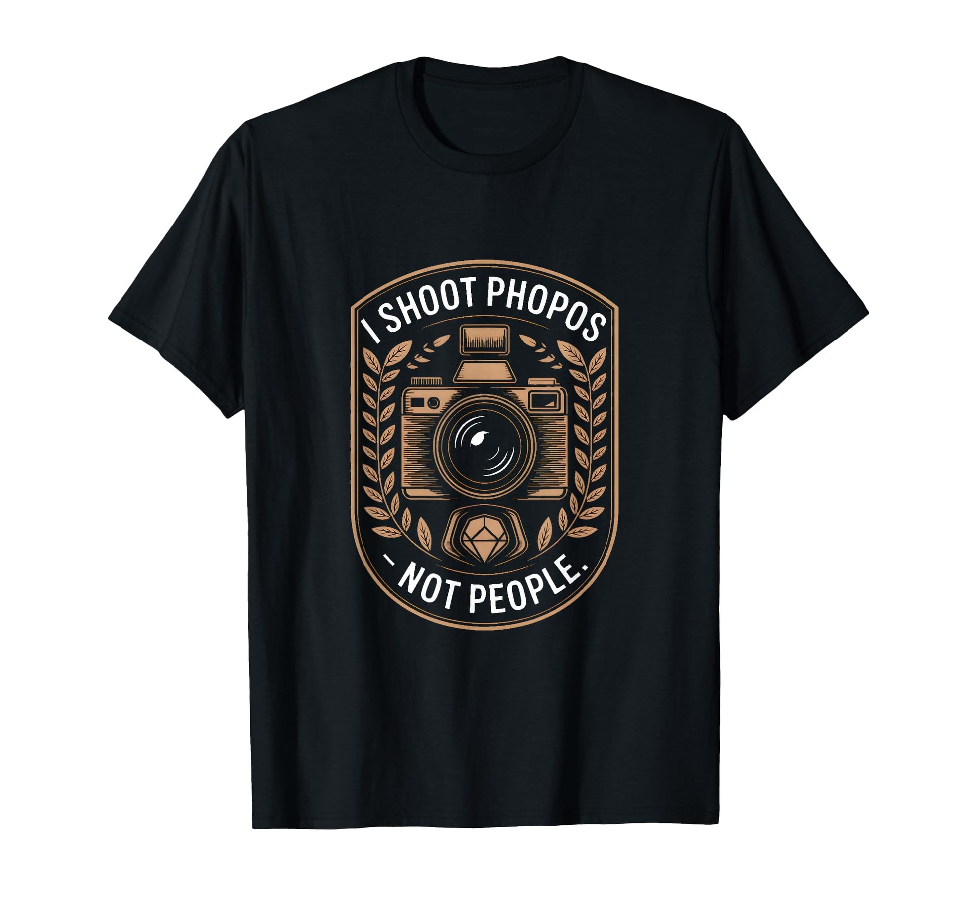 I Shoot Photos Not People Funny T-Shirt - Unique Graphic Men Women - T-Shirt, Sweatshirt, Hoodie