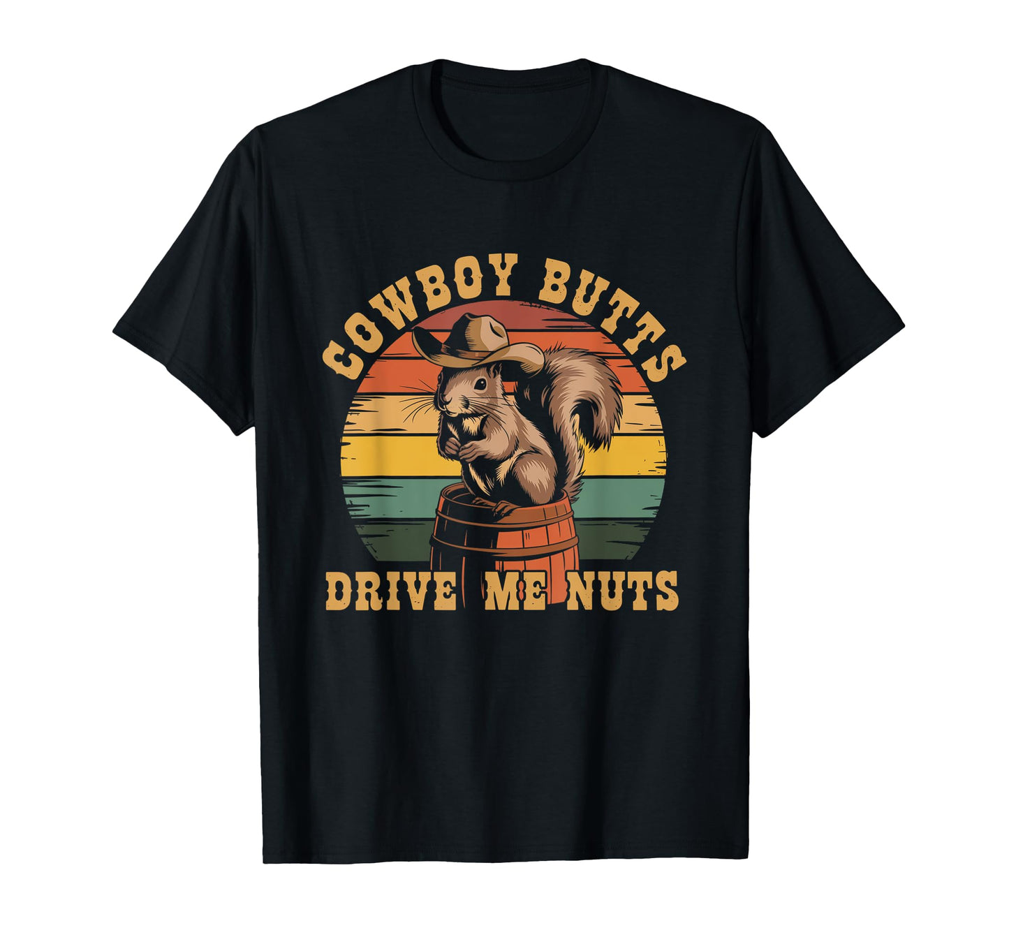 Cowboy Butts Drive Me Nuts Funny T-Shirt - Trendy Graphic for Adults - T-Shirt, Sweatshirt, Hoodie