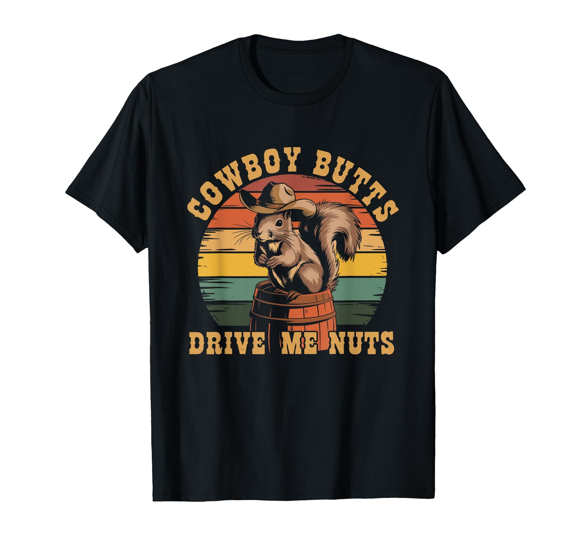 Cowboy Butts Drive Me Nuts Funny T-Shirt - Trendy Graphic for Adults - T-Shirt, Sweatshirt, Hoodie