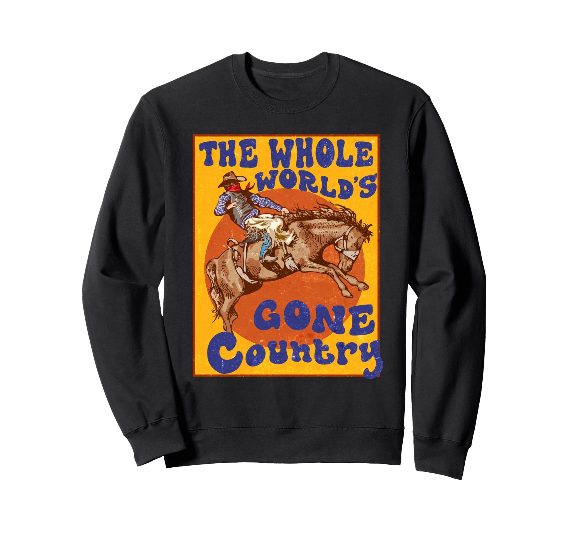 Western Rodeo Cowboy Horse Gone Sweatshirt - Casual Everyday Wear Unisex - T-Shirt, Sweatshirt, Hoodie