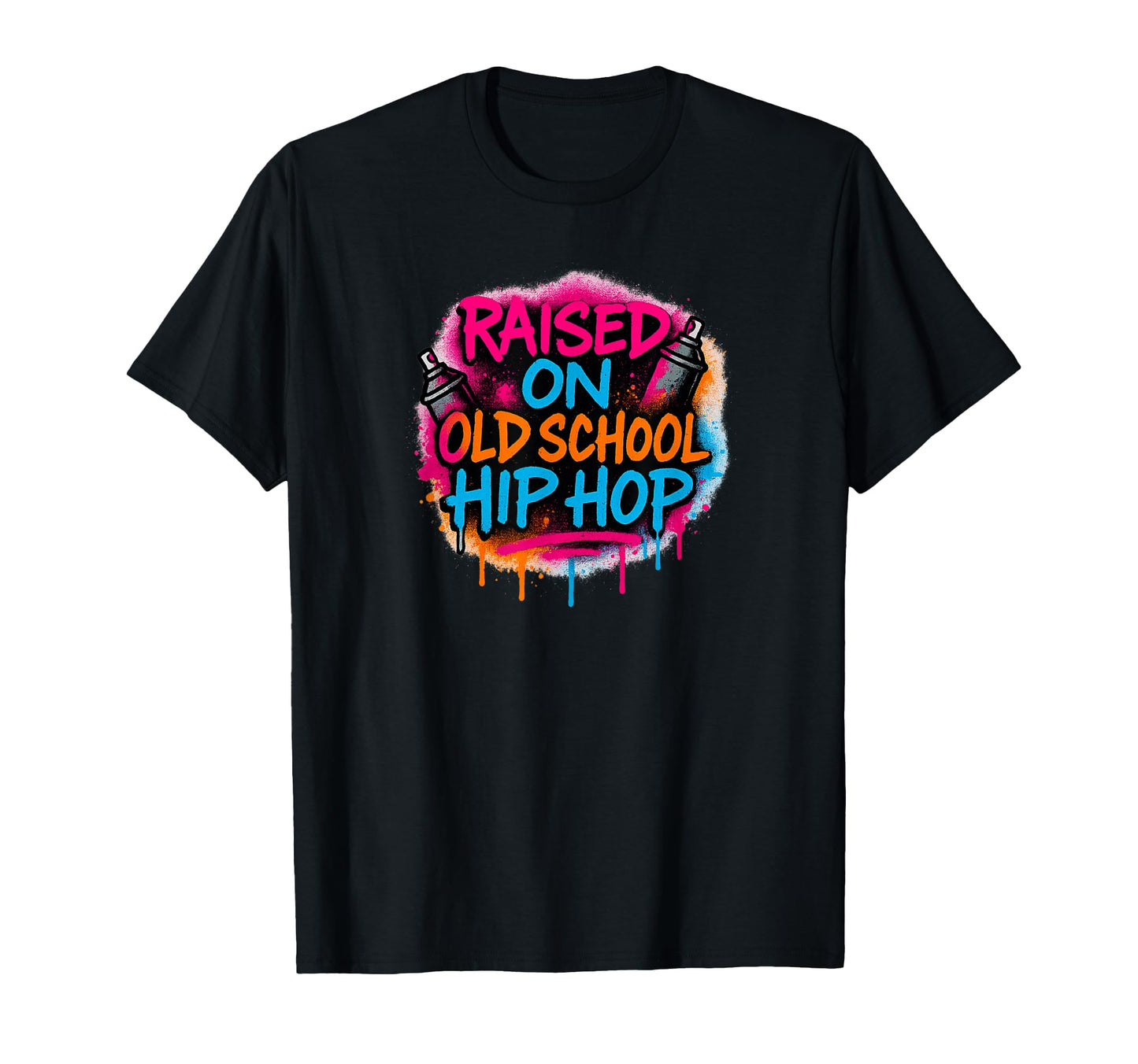 Raised Old School Hip Hop Quick T-Shirt - Streetwear Style Men Women - T-Shirt, Sweatshirt, Hoodie