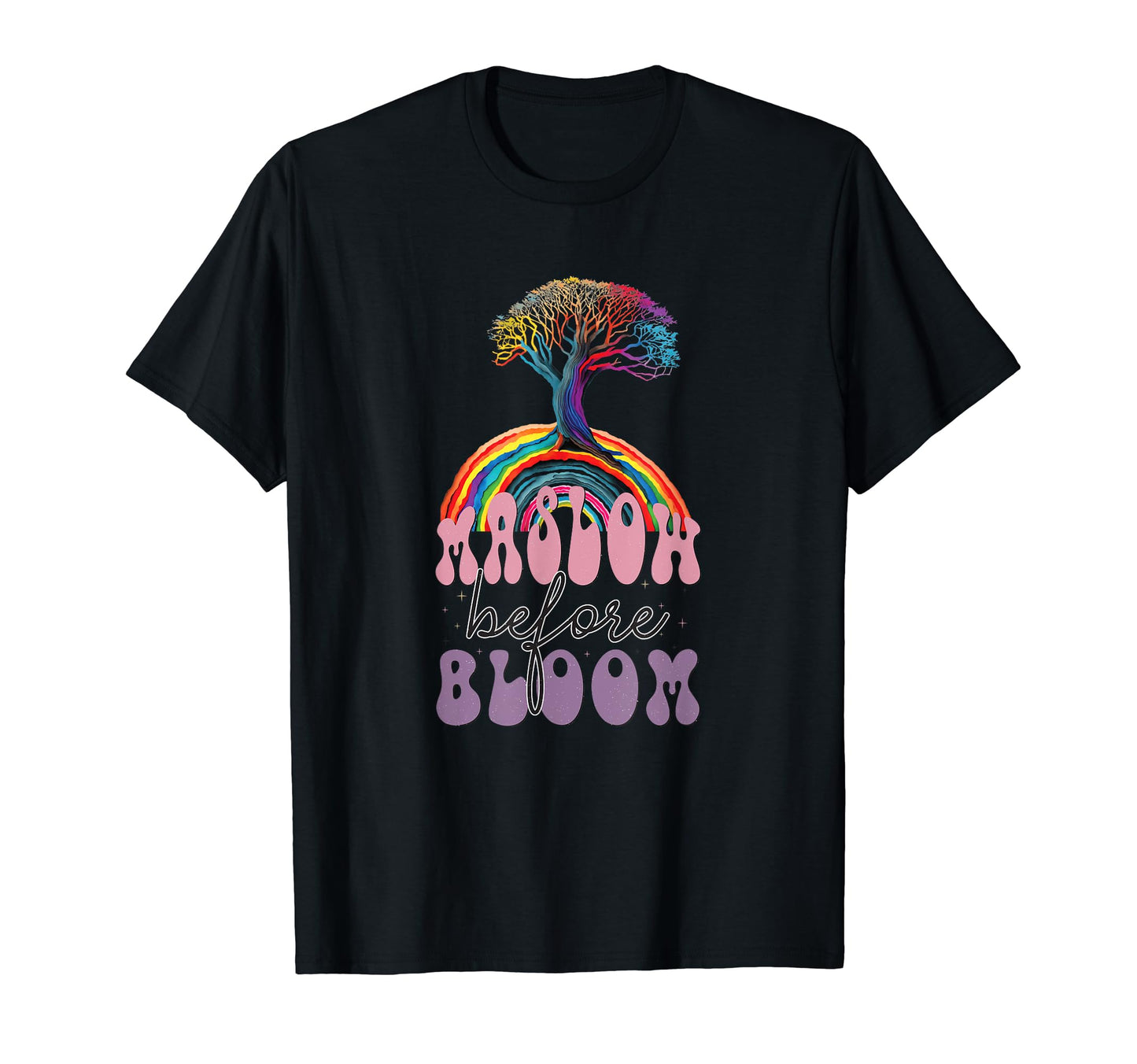 Maslow Before Blooms Rainbow Autism T-Shirt - Novelty Apparel for Adults - T-Shirt, Sweatshirt, Hoodie