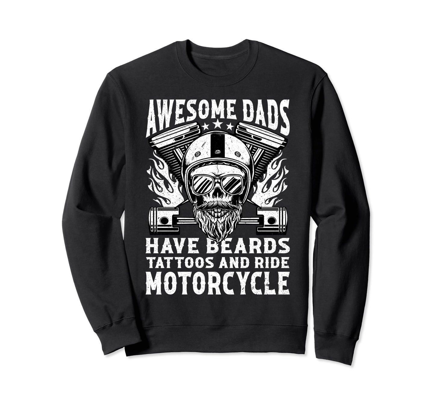 Awesome Dads Have Beards Tattoos Sweatshirt - Fun Novelty Design Unisex - T-Shirt, Sweatshirt, Hoodie