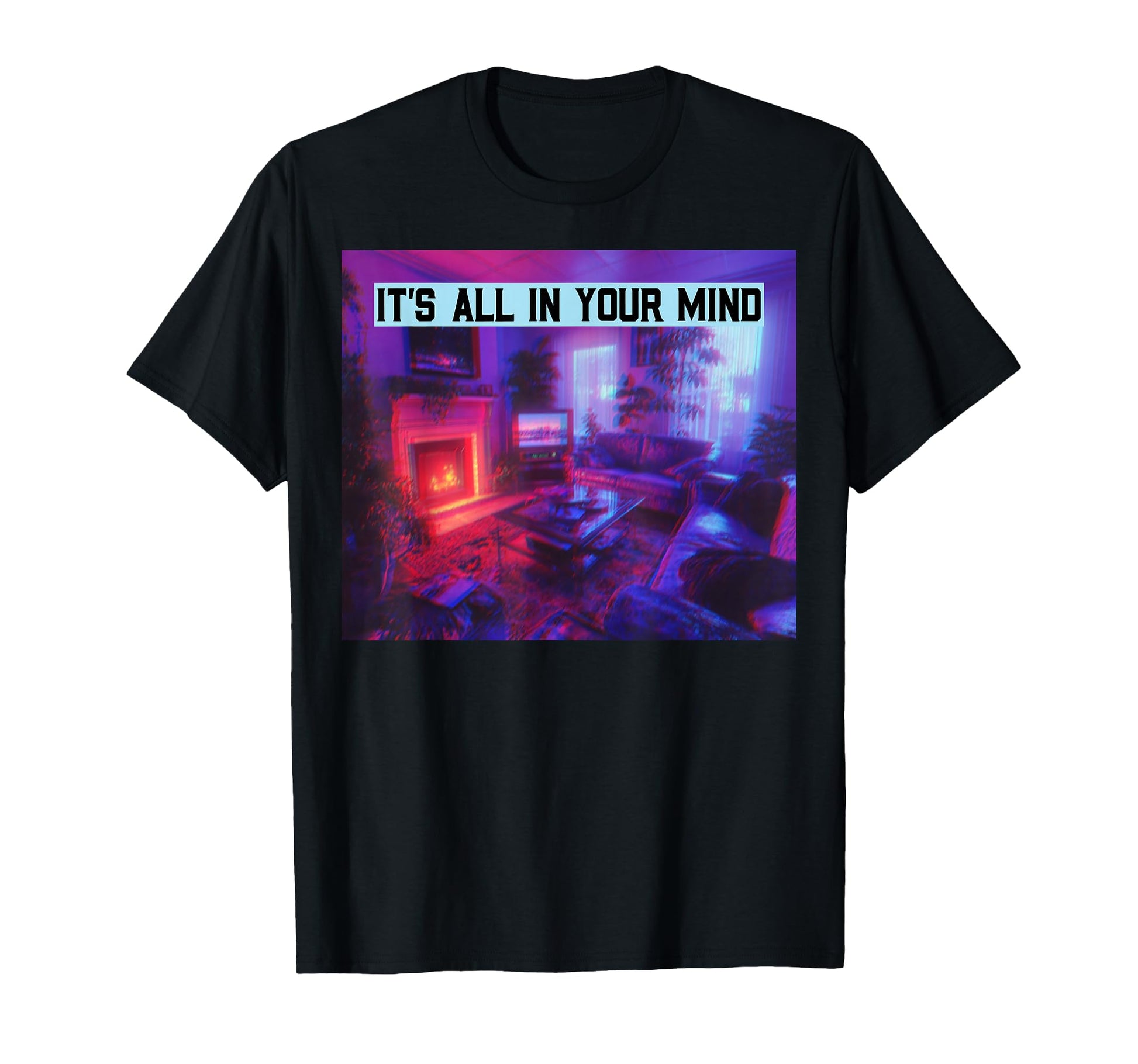 Its All Your Mind Vaporwave Room T-Shirt - Fun Novelty Design Men Women - T-Shirt, Sweatshirt, Hoodie