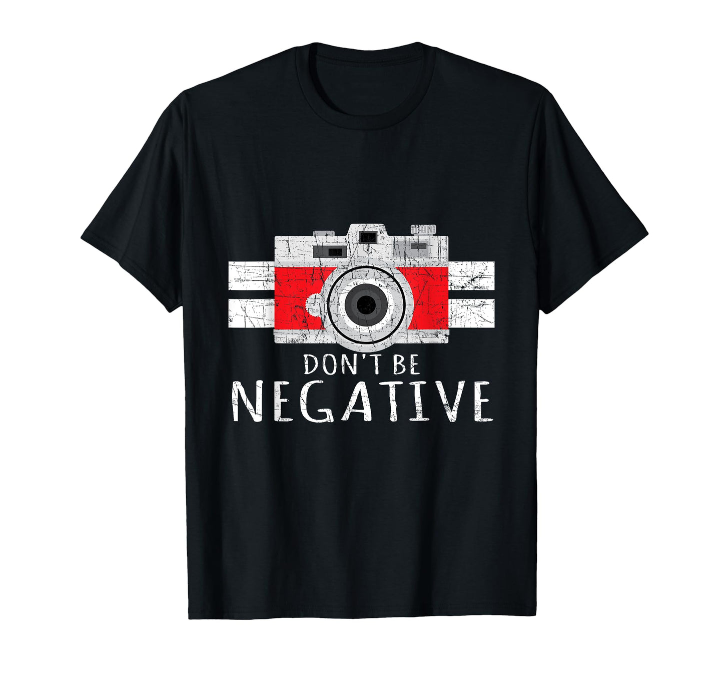 Photography Dont Be Negative T-Shirt - Trendy Graphic Men Women - T-Shirt, Sweatshirt, Hoodie