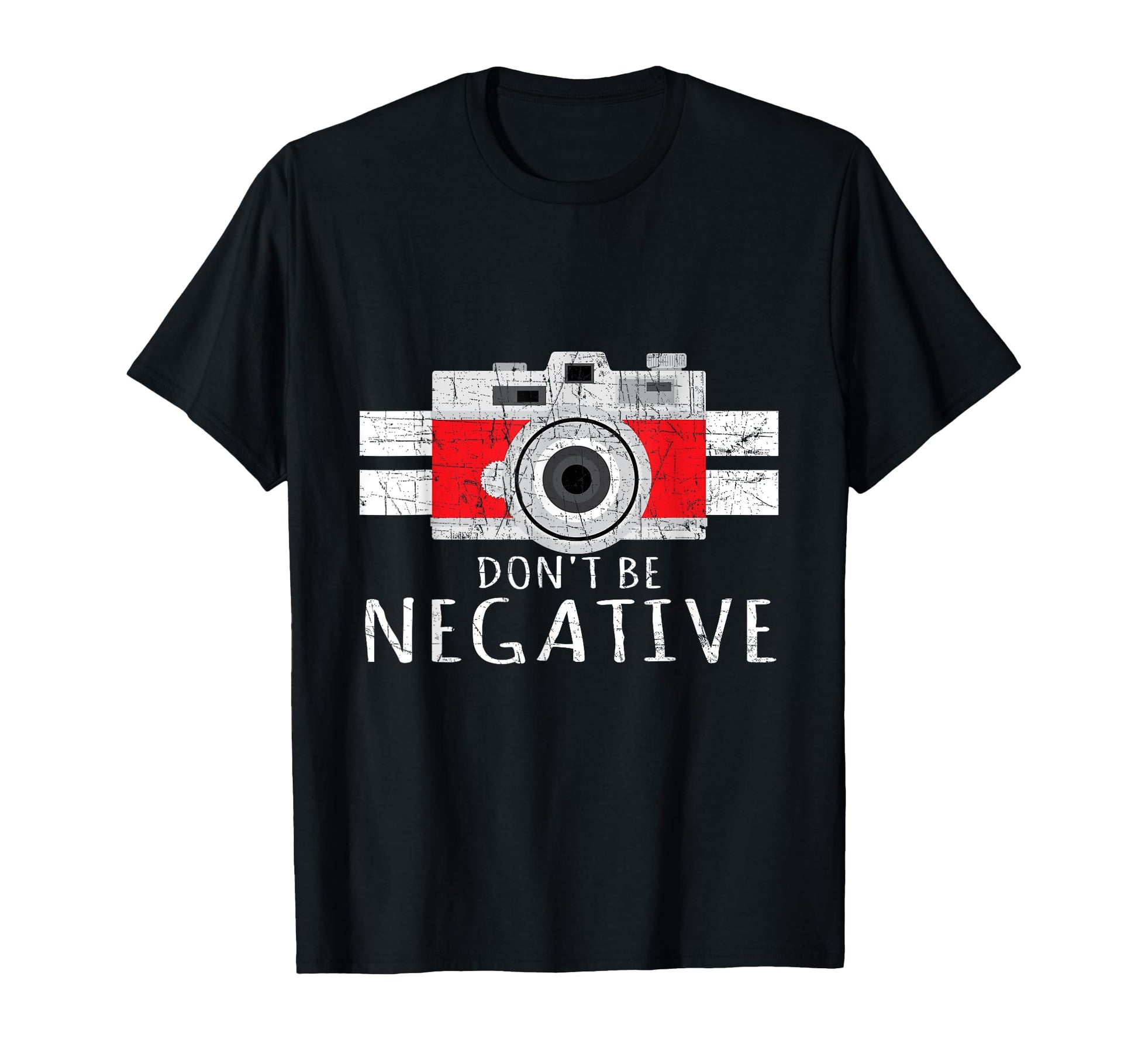 Photography Dont Be Negative T-Shirt - Trendy Graphic Men Women - T-Shirt, Sweatshirt, Hoodie