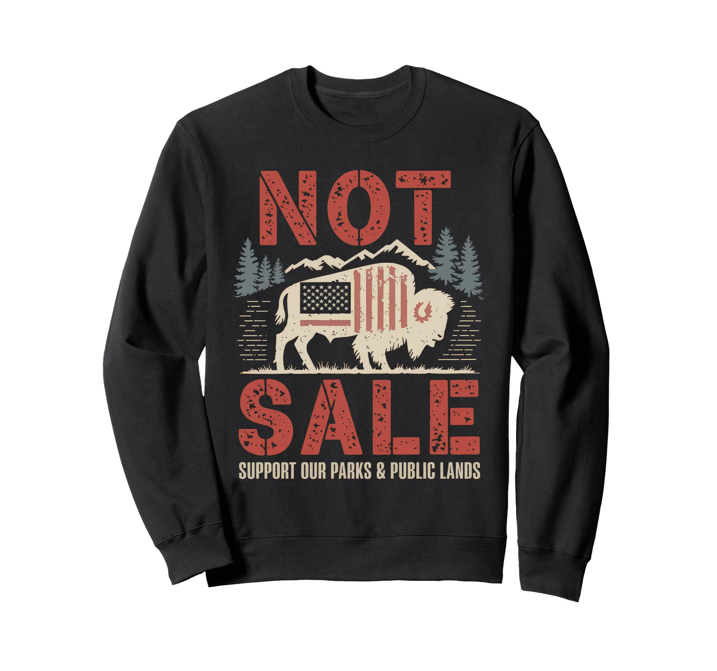 Not Sale Protect Our National Park Sweatshirt - Fun Novelty Design Unisex - T-Shirt, Sweatshirt, Hoodie