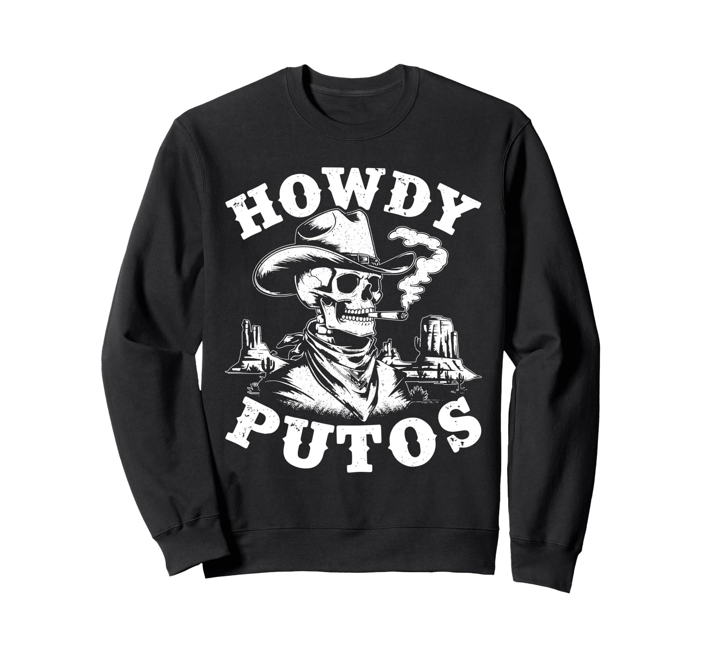 Funny Howdy Putos Spanish Slang Sweatshirt - Casual Everyday Wear Unisex - T-Shirt, Sweatshirt, Hoodie