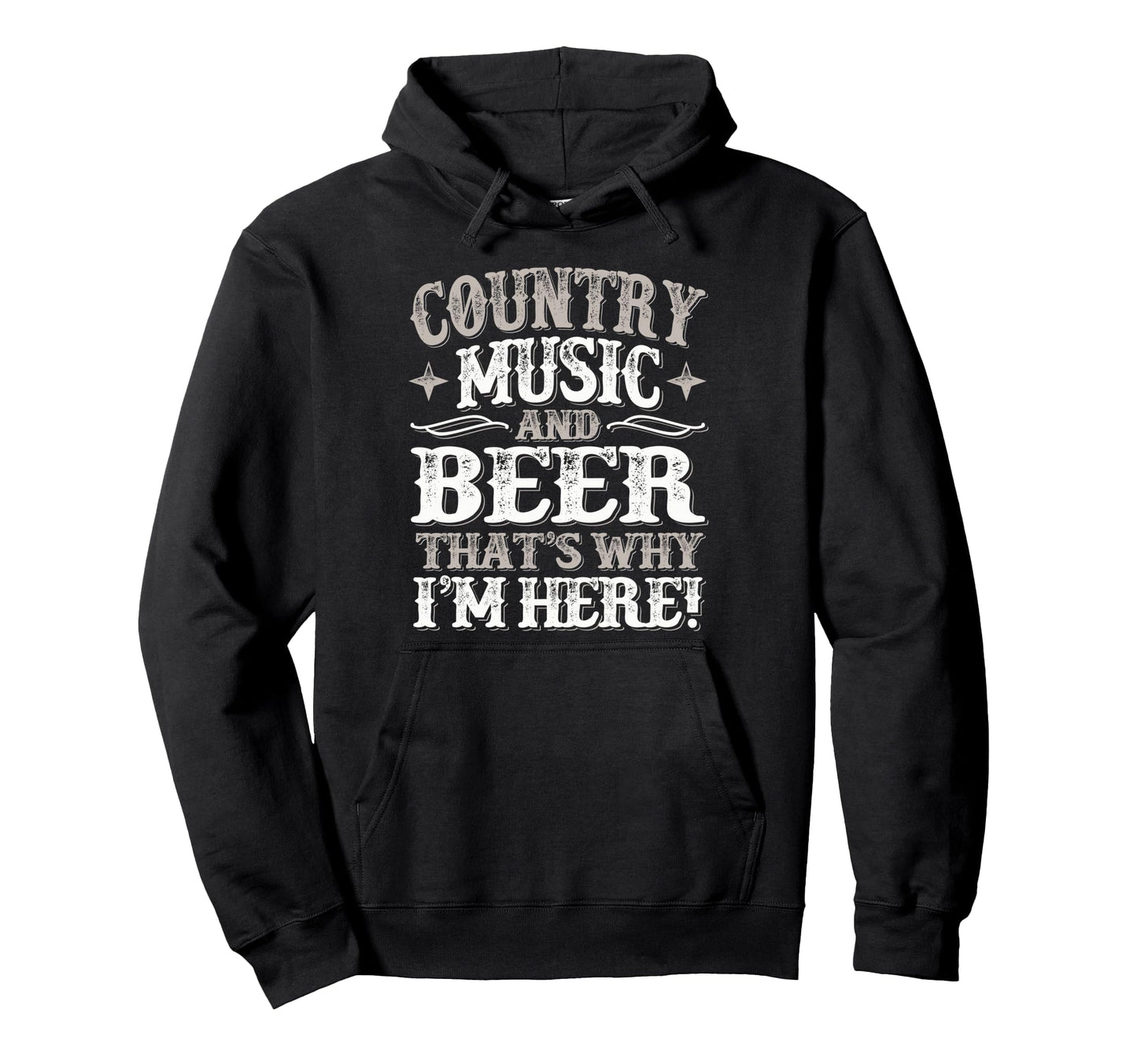 Country Music Beer Why Im Here Hoodie - Streetwear Style for Adults - T-Shirt, Sweatshirt, Hoodie