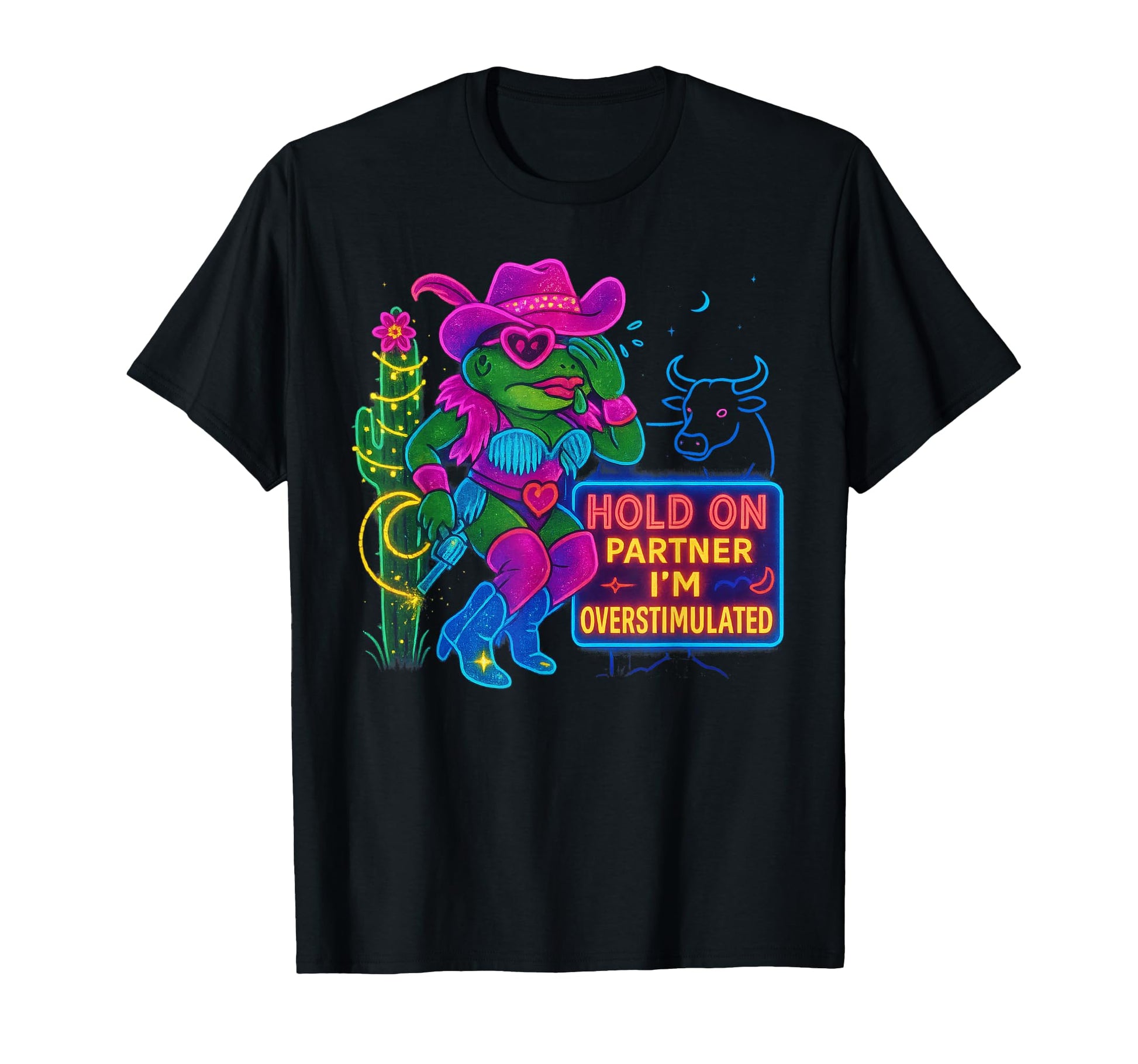 Hold Partner Im Overstimulated Cowboy T-Shirt - Novelty Apparel Unisex - T-Shirt, Sweatshirt, Hoodie