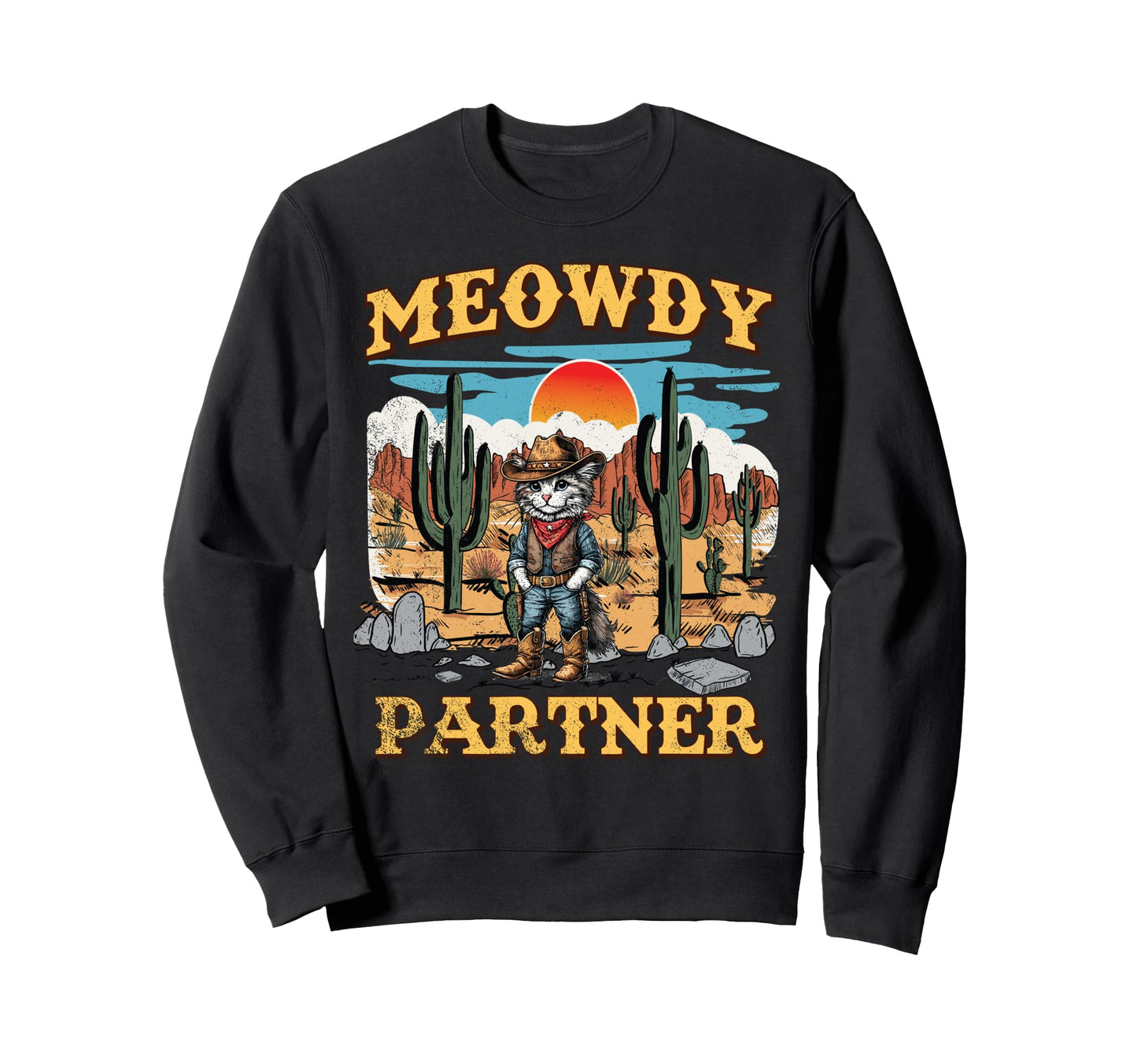 Meowdy Partner Cat Western Cowboy Sweatshirt - Trendy Graphic Men Women - T-Shirt, Sweatshirt, Hoodie