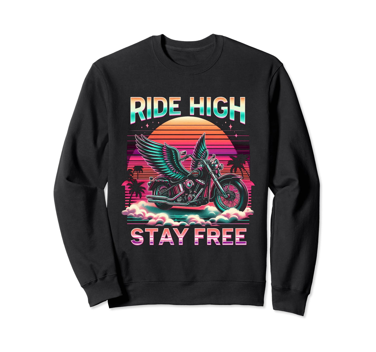 Ride High Stay Free Motorcycle Sweatshirt - Streetwear Style Men Women - T-Shirt, Sweatshirt, Hoodie