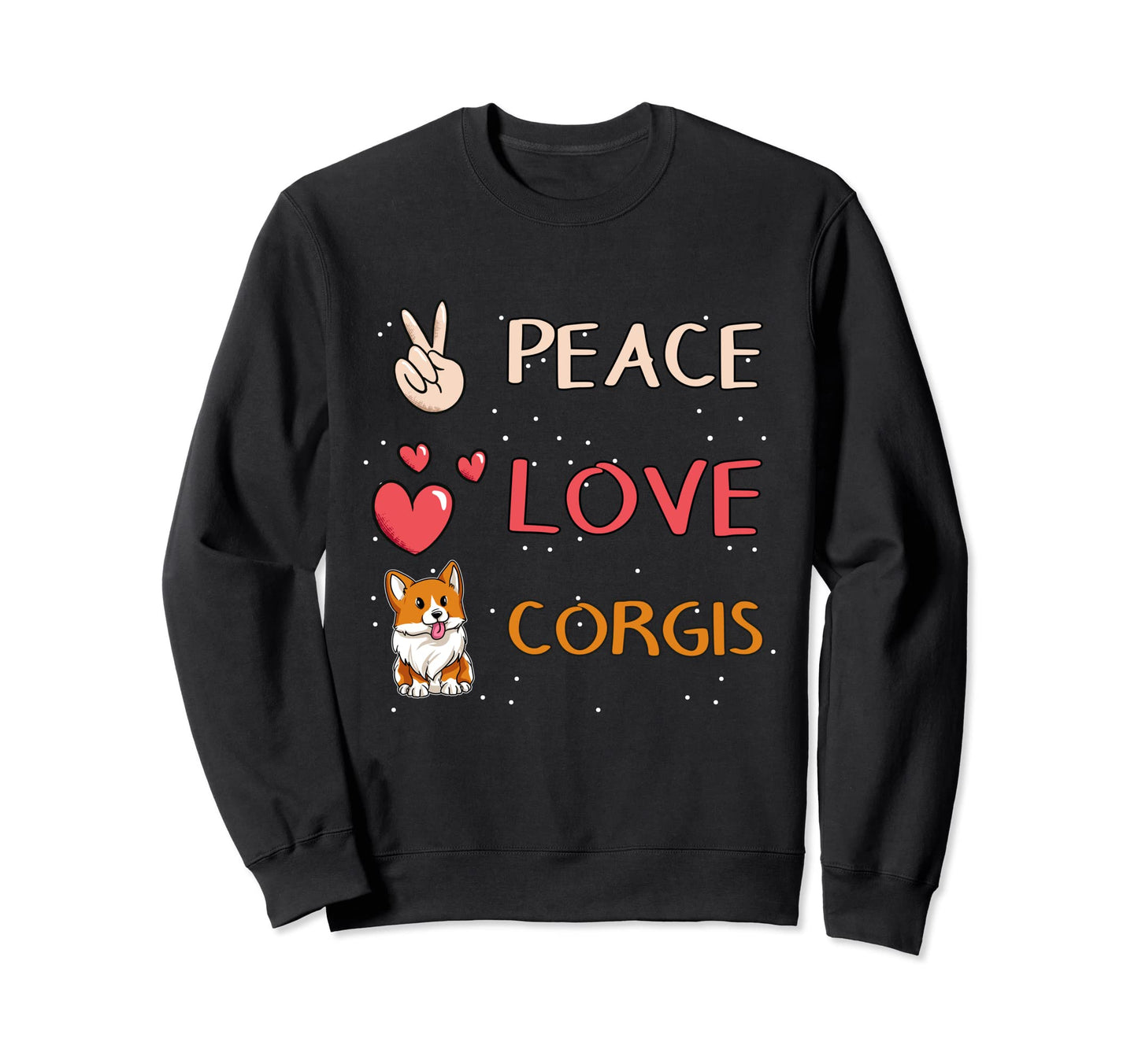 Corgi Peace Love Corgis Sweatshirt - Streetwear Style Men Women - T-Shirt, Sweatshirt, Hoodie