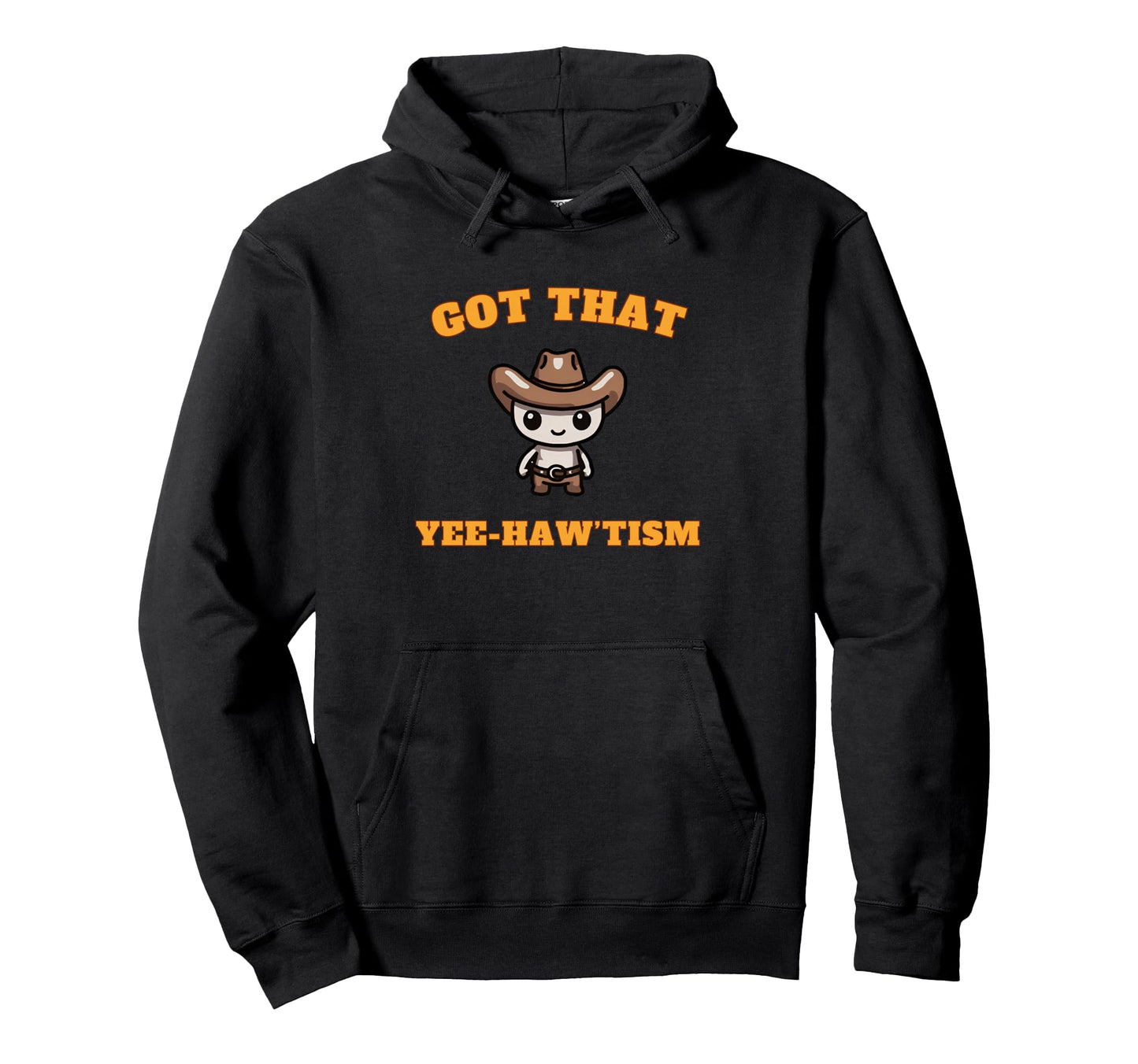 Funny Got That Yee Hawtism Country Hoodie - Fun Novelty Design for Adults - T-Shirt, Sweatshirt, Hoodie