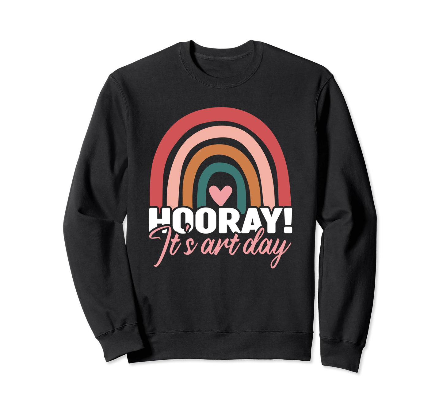 Hooray Its Art Day Art Rainbow Funny Sweatshirt - Graphic Print for Adults - T-Shirt, Sweatshirt, Hoodie