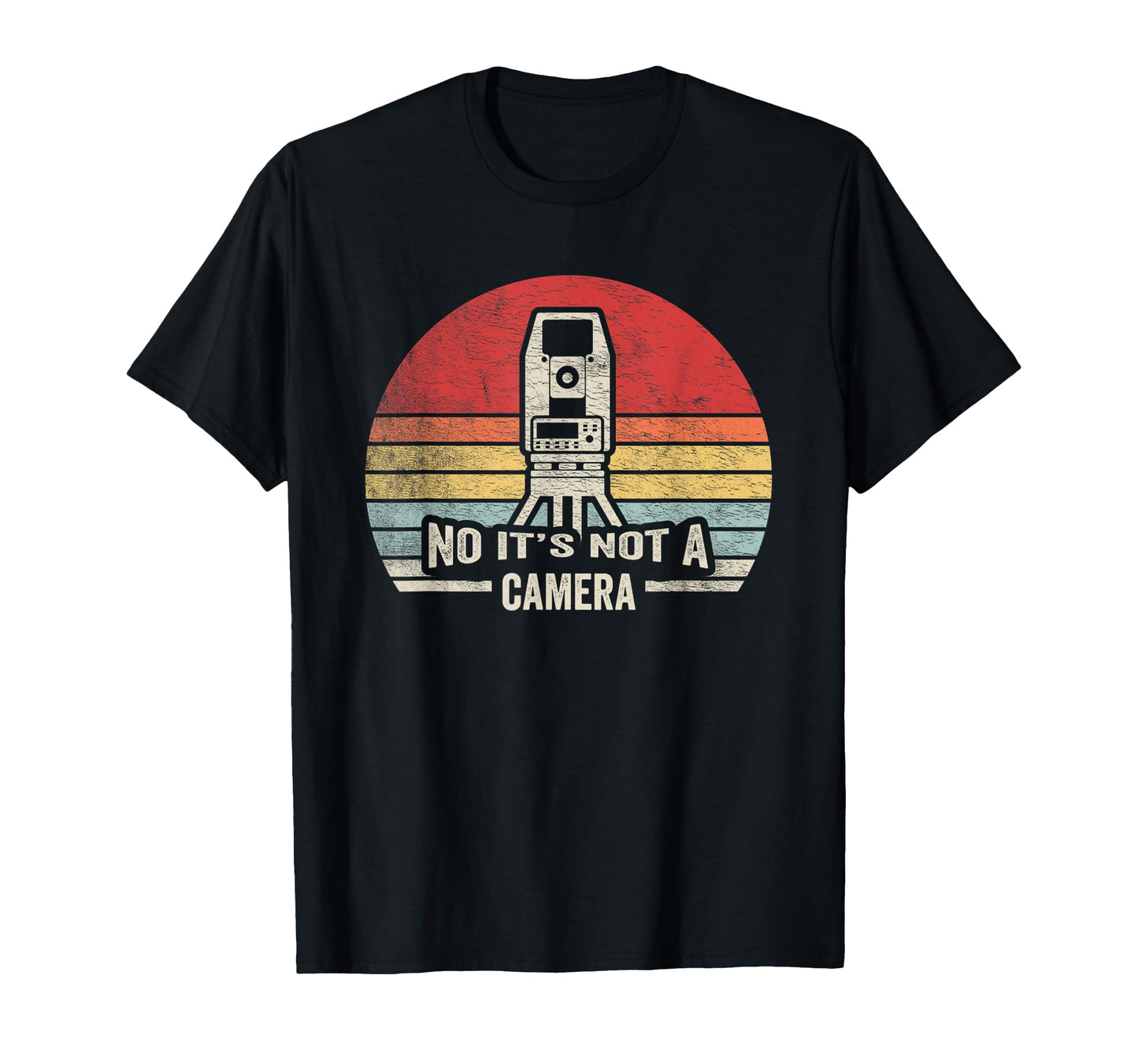 Funny Surveyor No Its Not Camera Land T-Shirt - Trendy Graphic for Adults - T-Shirt, Sweatshirt, Hoodie
