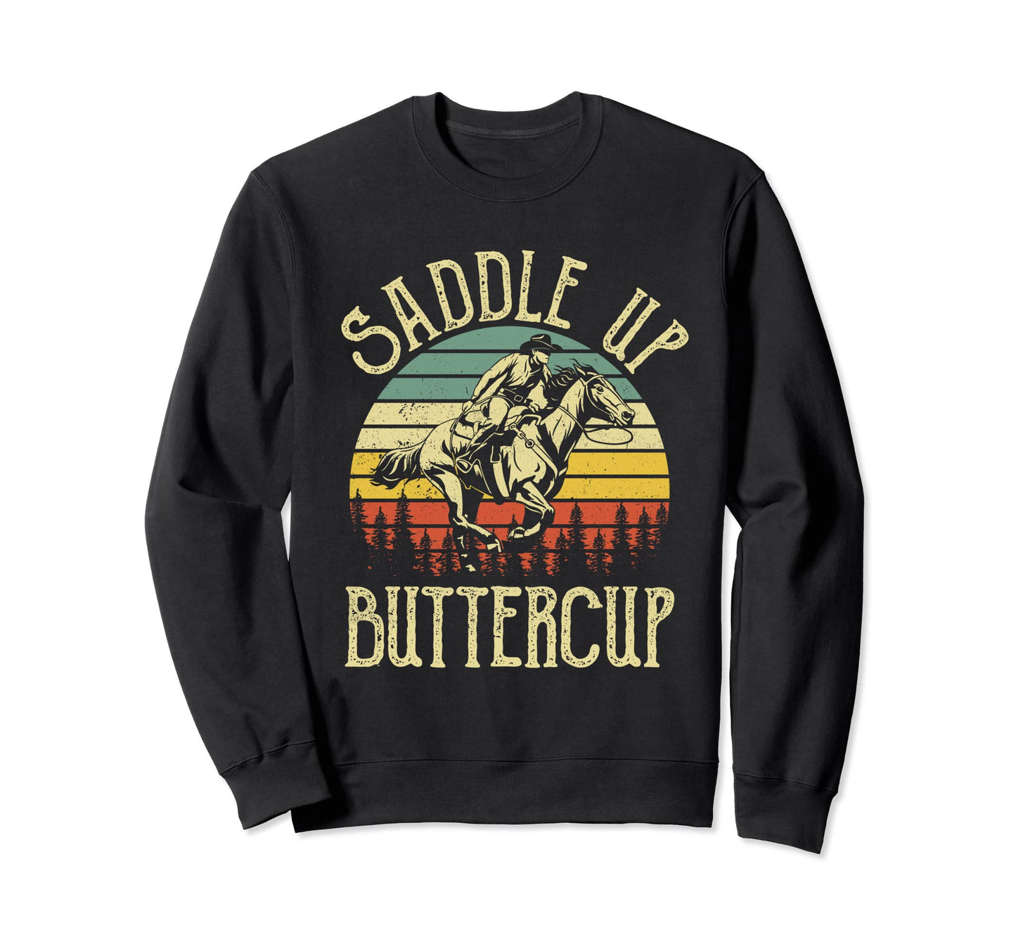 Saddle Up Buttercup Cowboy Cowgirl Sweatshirt - Aesthetic Graphic Unisex - T-Shirt, Sweatshirt, Hoodie