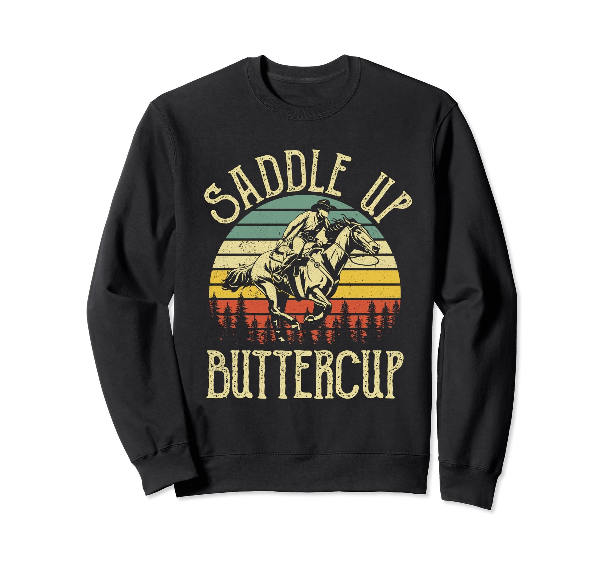Saddle Up Buttercup Cowboy Cowgirl Sweatshirt - Aesthetic Graphic Unisex - T-Shirt, Sweatshirt, Hoodie