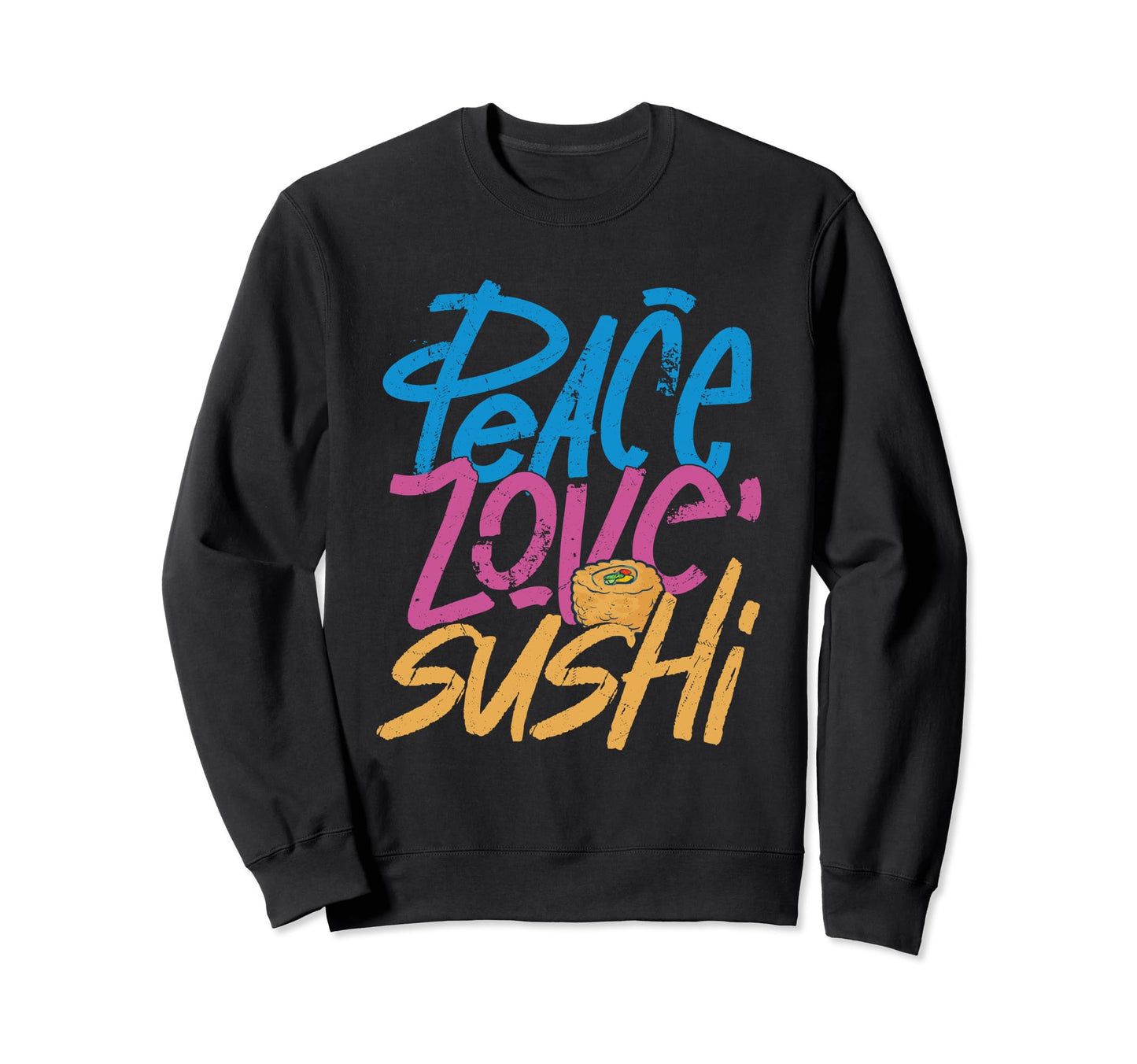 Peace Love Sushi Japanese Food Fish Sweatshirt - Graphic Print Men Women - T-Shirt, Sweatshirt, Hoodie