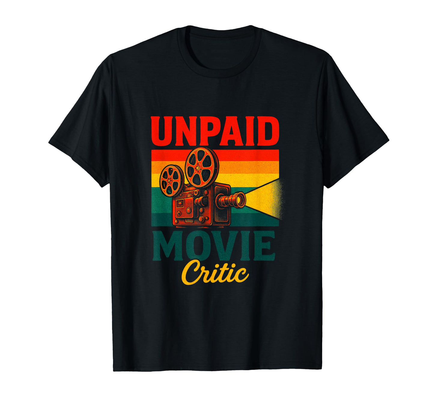 Unpaid Movie Critic Film Camera Lovers T-Shirt - Novelty Apparel Men Women - T-Shirt, Sweatshirt, Hoodie