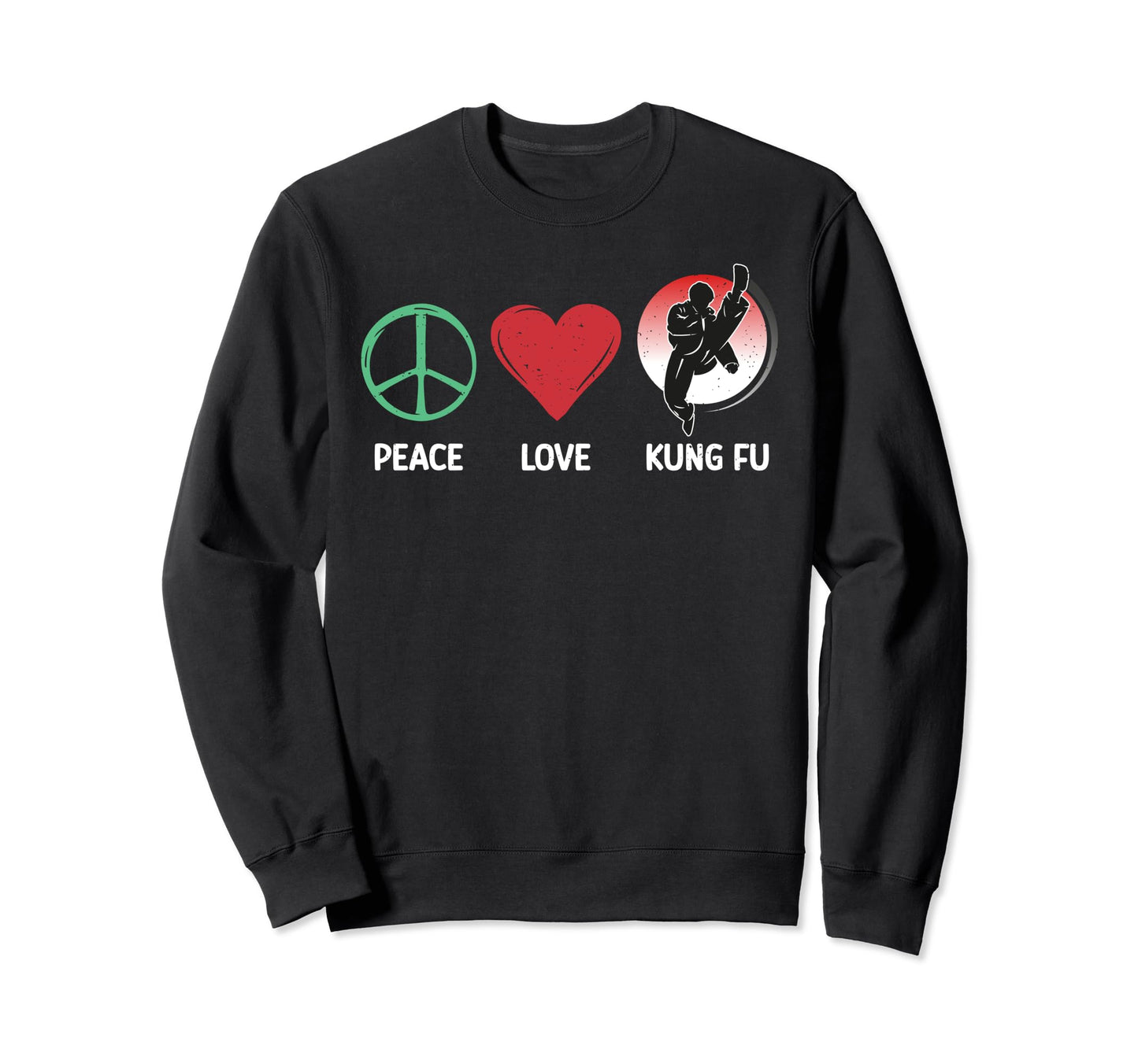 Peace Love Kung Fu Sweatshirt - Casual Everyday Wear for Adults - T-Shirt, Sweatshirt, Hoodie