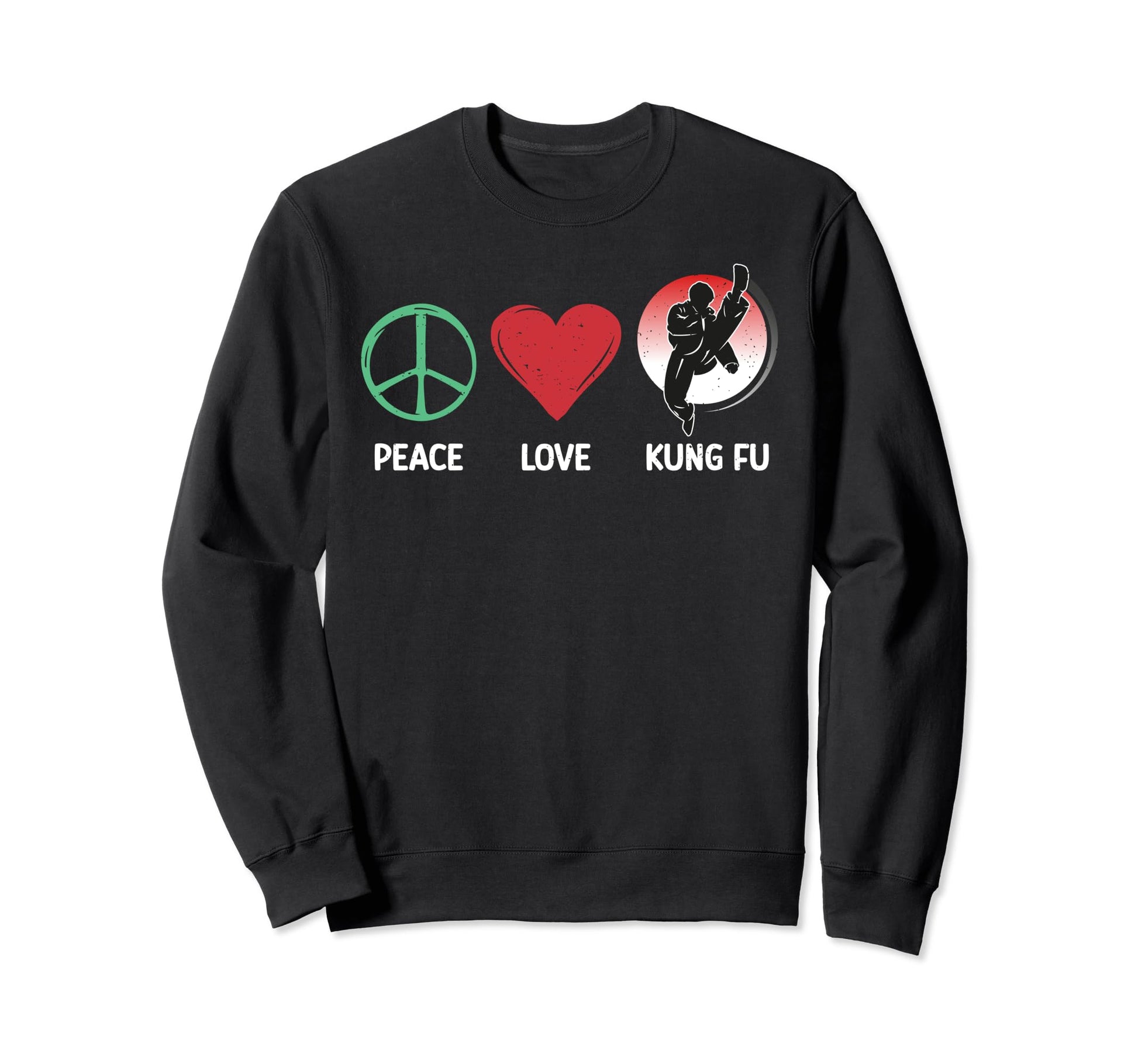 Peace Love Kung Fu Sweatshirt - Casual Everyday Wear for Adults - T-Shirt, Sweatshirt, Hoodie
