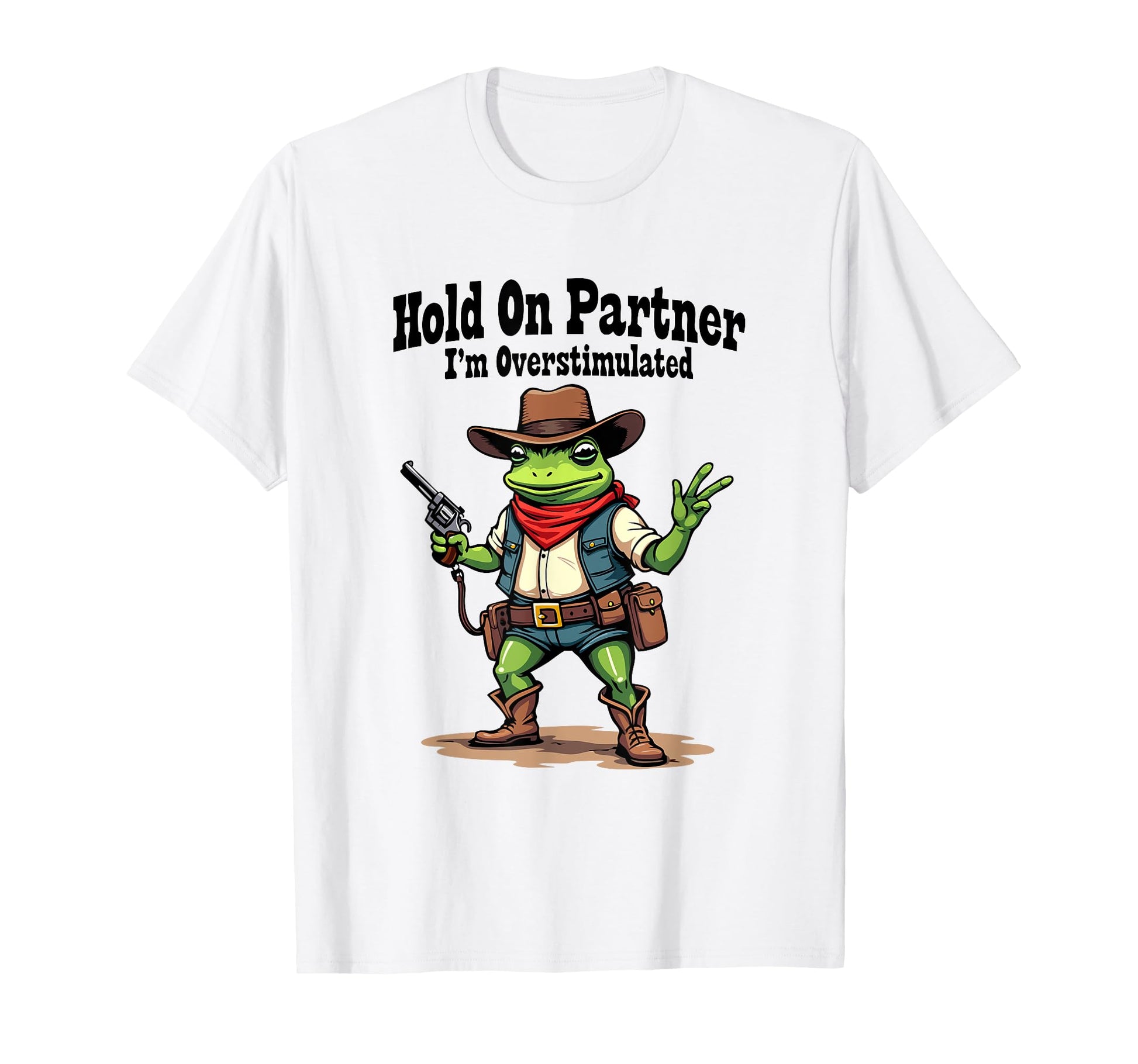 Hold Partner Im Overstimulated Funny T-Shirt - Graphic Print for Adults - T-Shirt, Sweatshirt, Hoodie