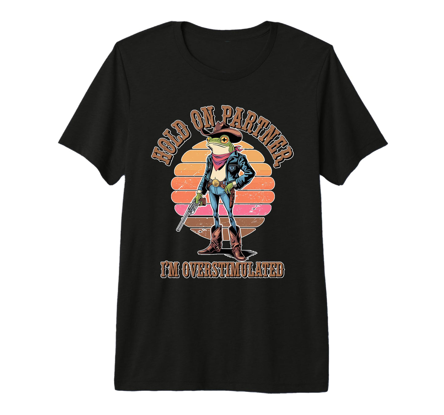 Hold Partner Im Overstimulated Cowboy T-Shirt - Trendy Graphic for Adults - T-Shirt, Sweatshirt, Hoodie