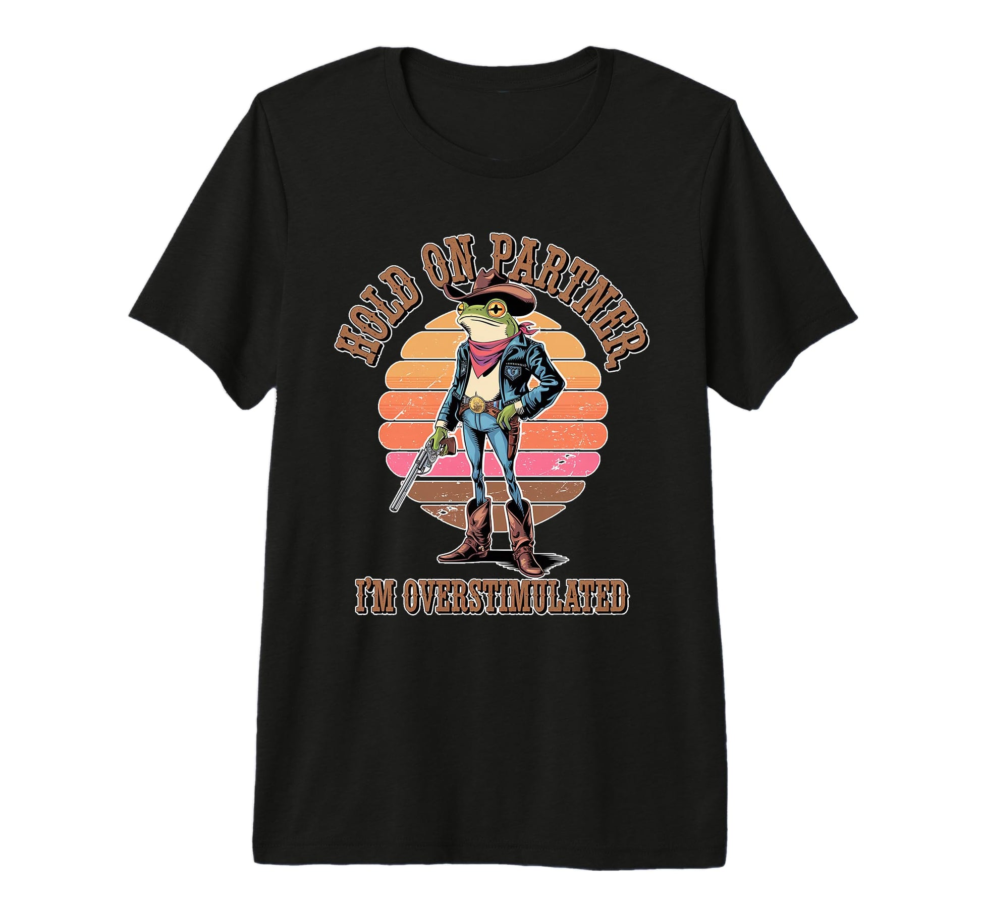 Hold Partner Im Overstimulated Cowboy T-Shirt - Trendy Graphic for Adults - T-Shirt, Sweatshirt, Hoodie