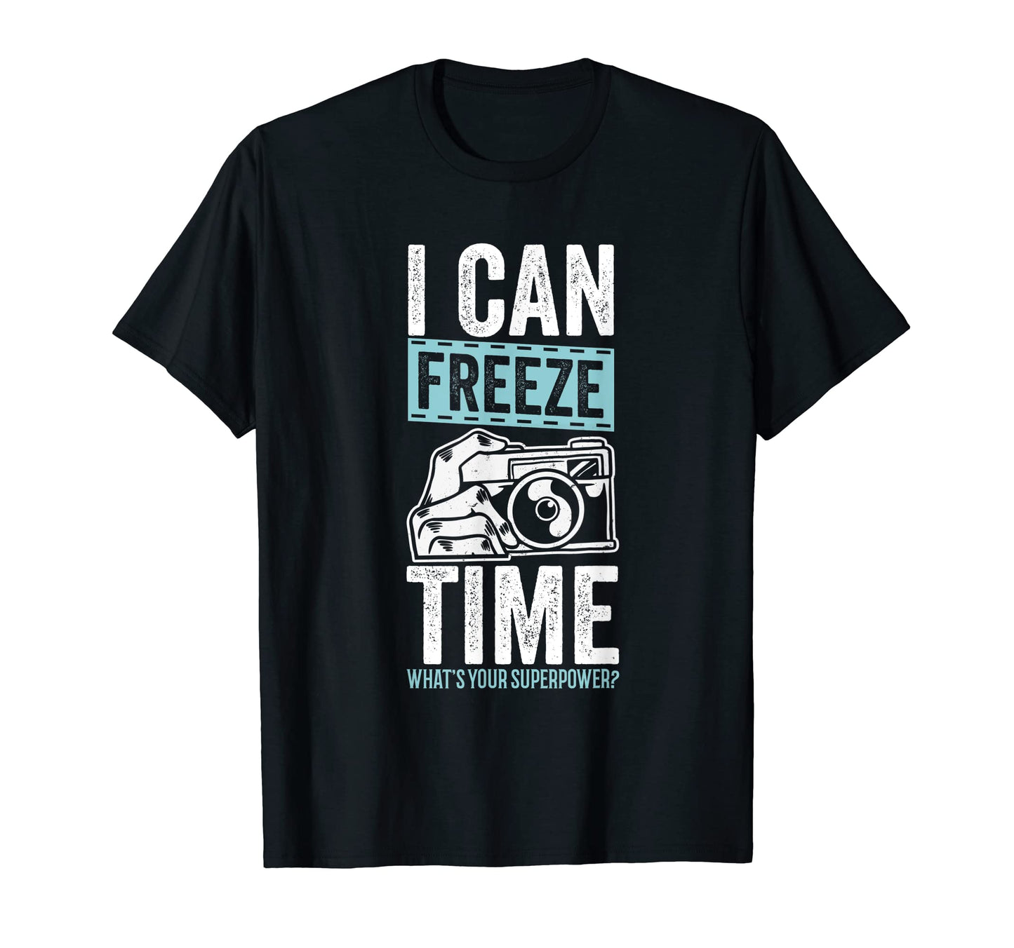 I Can Freeze Time Whats Your Superpower T-Shirt - Aesthetic Graphic Unisex - T-Shirt, Sweatshirt, Hoodie
