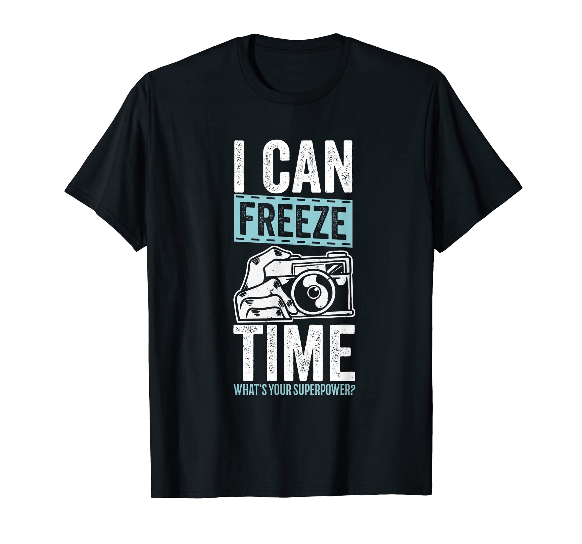 I Can Freeze Time Whats Your Superpower T-Shirt - Aesthetic Graphic Unisex - T-Shirt, Sweatshirt, Hoodie