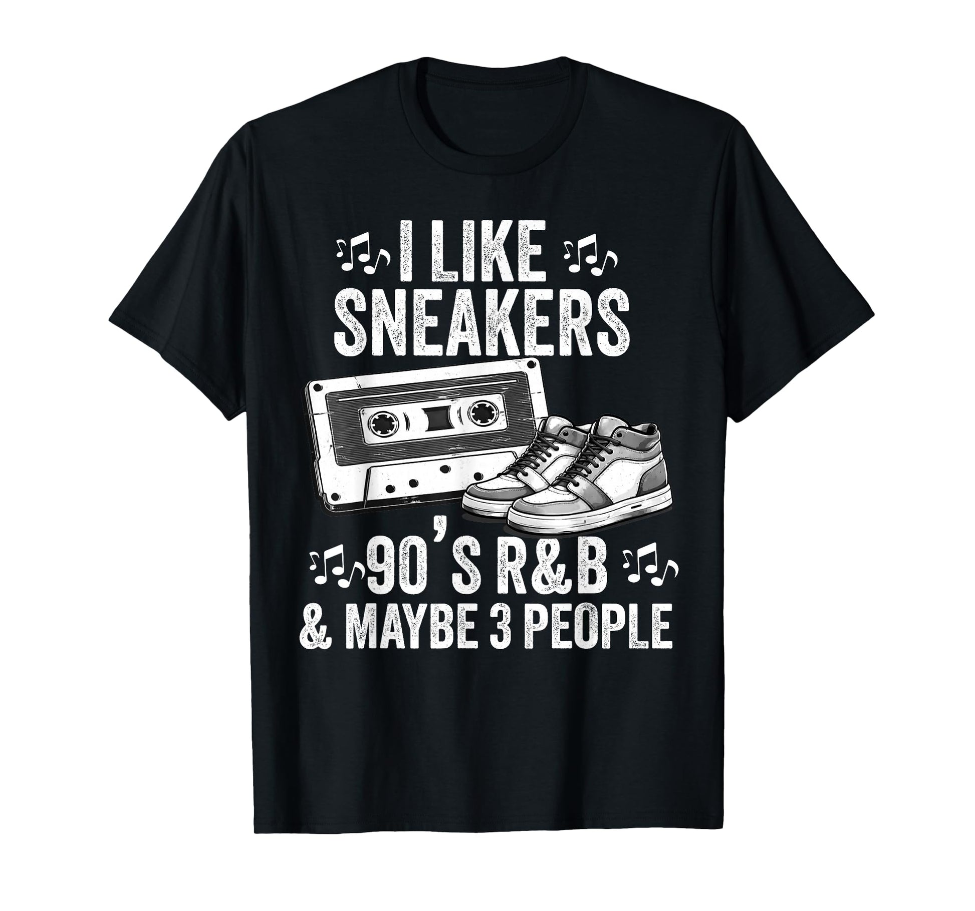 I Like Sneakers 90S R B And Like 3 People T-Shirt - Trendy Graphic Unisex - T-Shirt, Sweatshirt, Hoodie