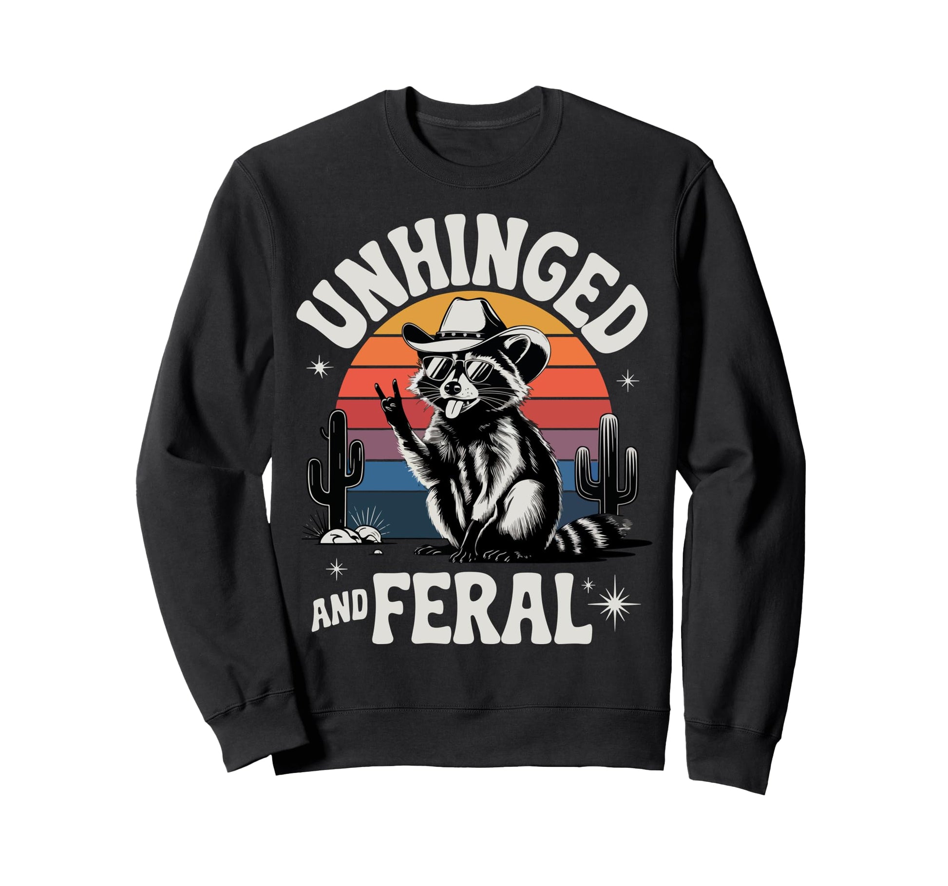 Unhinged And Feral Cowboy Raccoon Funny Sweatshirt - Unique Graphic Unisex - T-Shirt, Sweatshirt, Hoodie