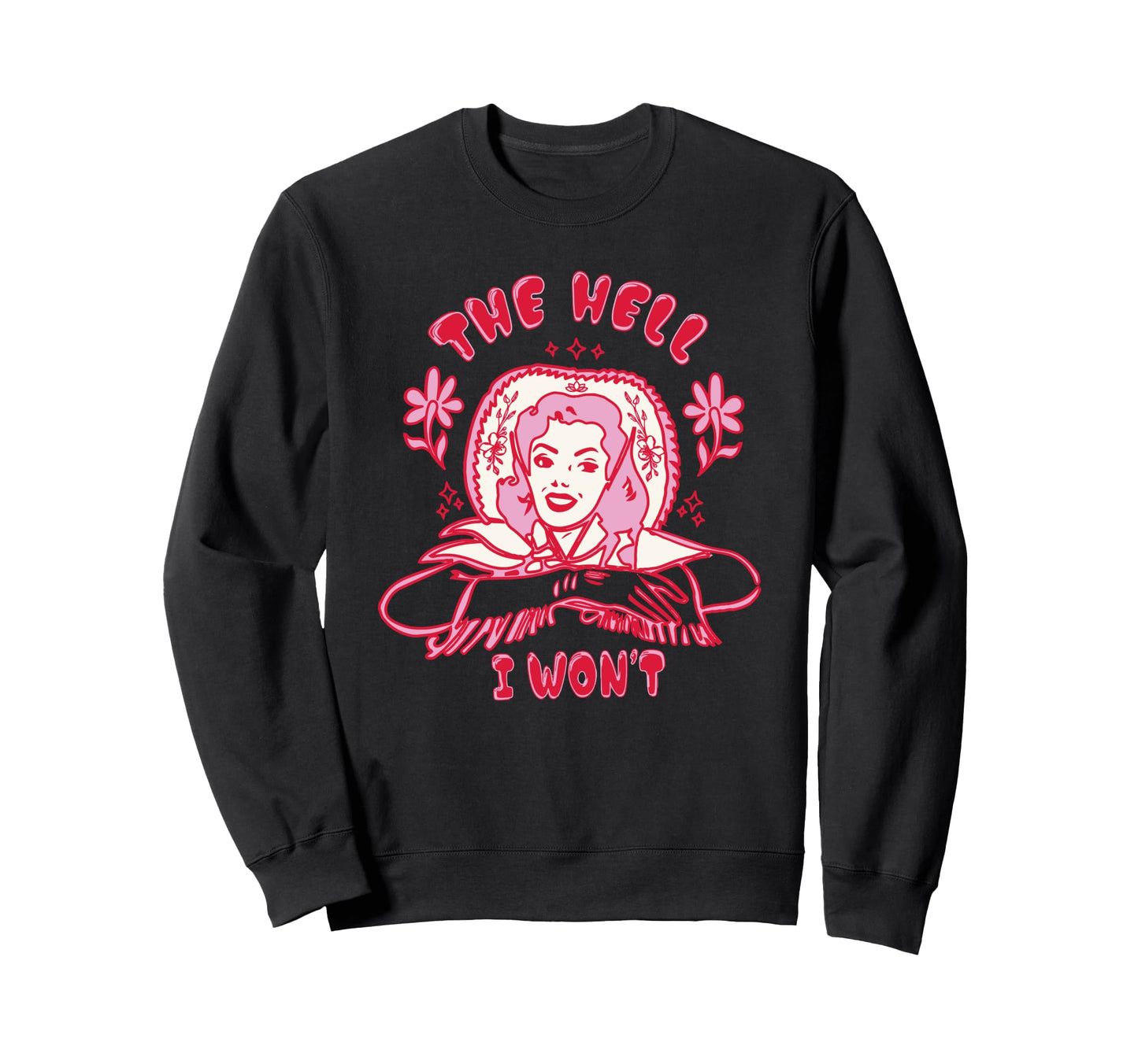 Hell I Wont Western Rodeo Cowboy Sweatshirt - Minimalist Print for Adults - T-Shirt, Sweatshirt, Hoodie