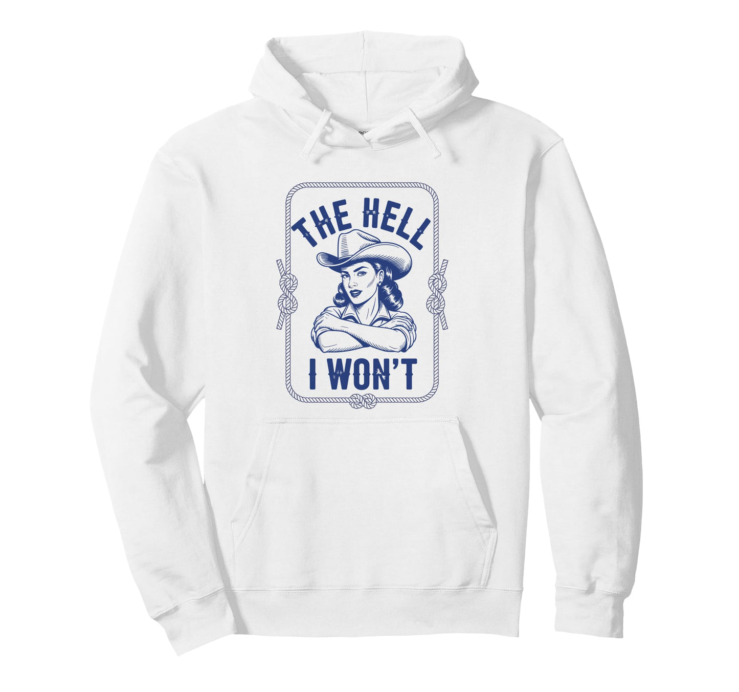 Hell I Wont Funny Cowgirl Country Hoodie - Fun Novelty Design for Adults - T-Shirt, Sweatshirt, Hoodie