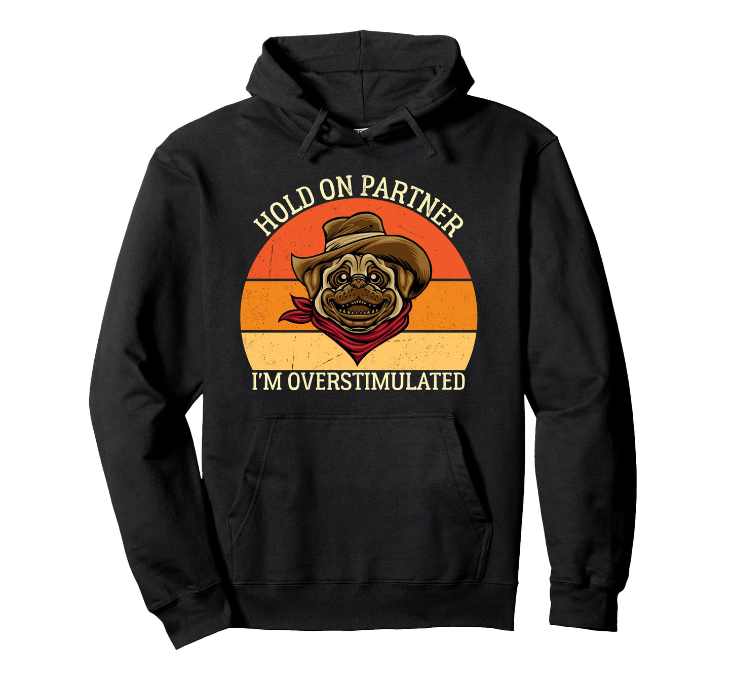 Hold Partner Im Overstimulated Dog Hoodie - Novelty Apparel for Adults - T-Shirt, Sweatshirt, Hoodie