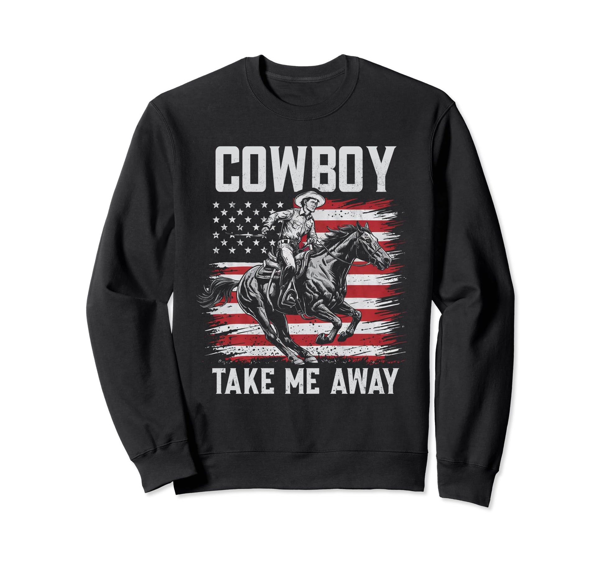 Cowboy Horseback Take Me Away Sweatshirt - Novelty Apparel Men Women - T-Shirt, Sweatshirt, Hoodie