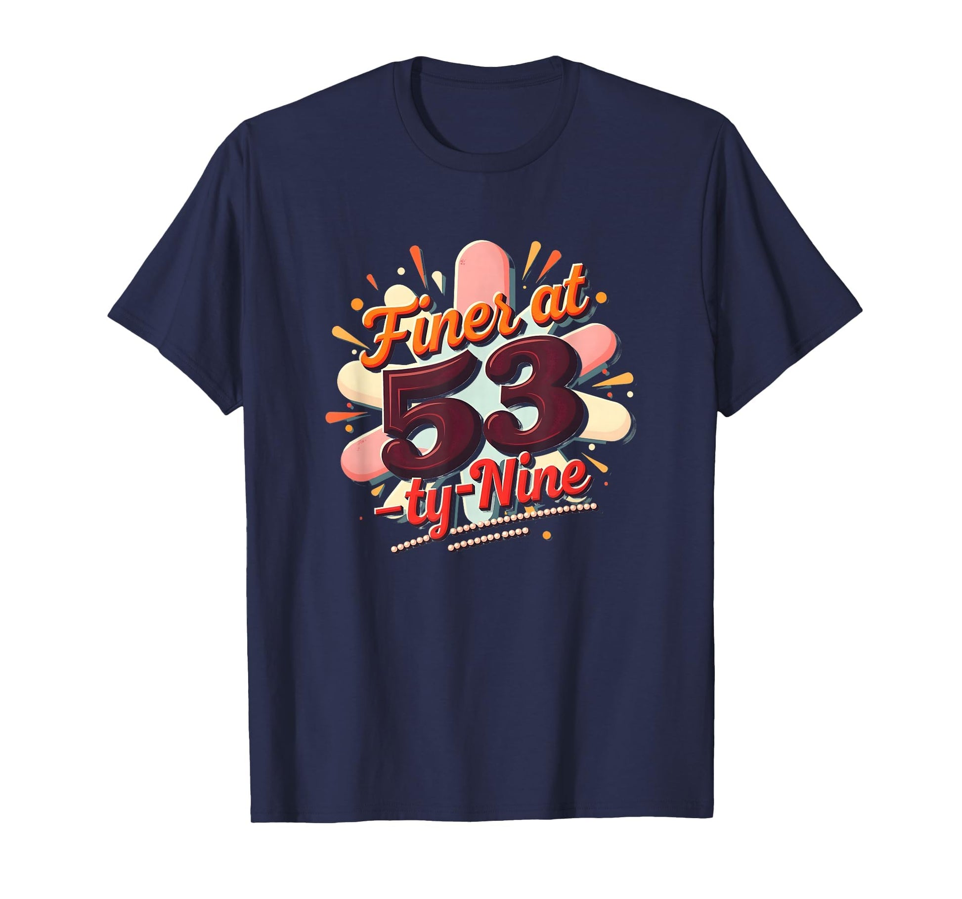 Birthday Gift Finer 53 Typography Art T-Shirt - Fun Novelty Design Unisex - T-Shirt, Sweatshirt, Hoodie