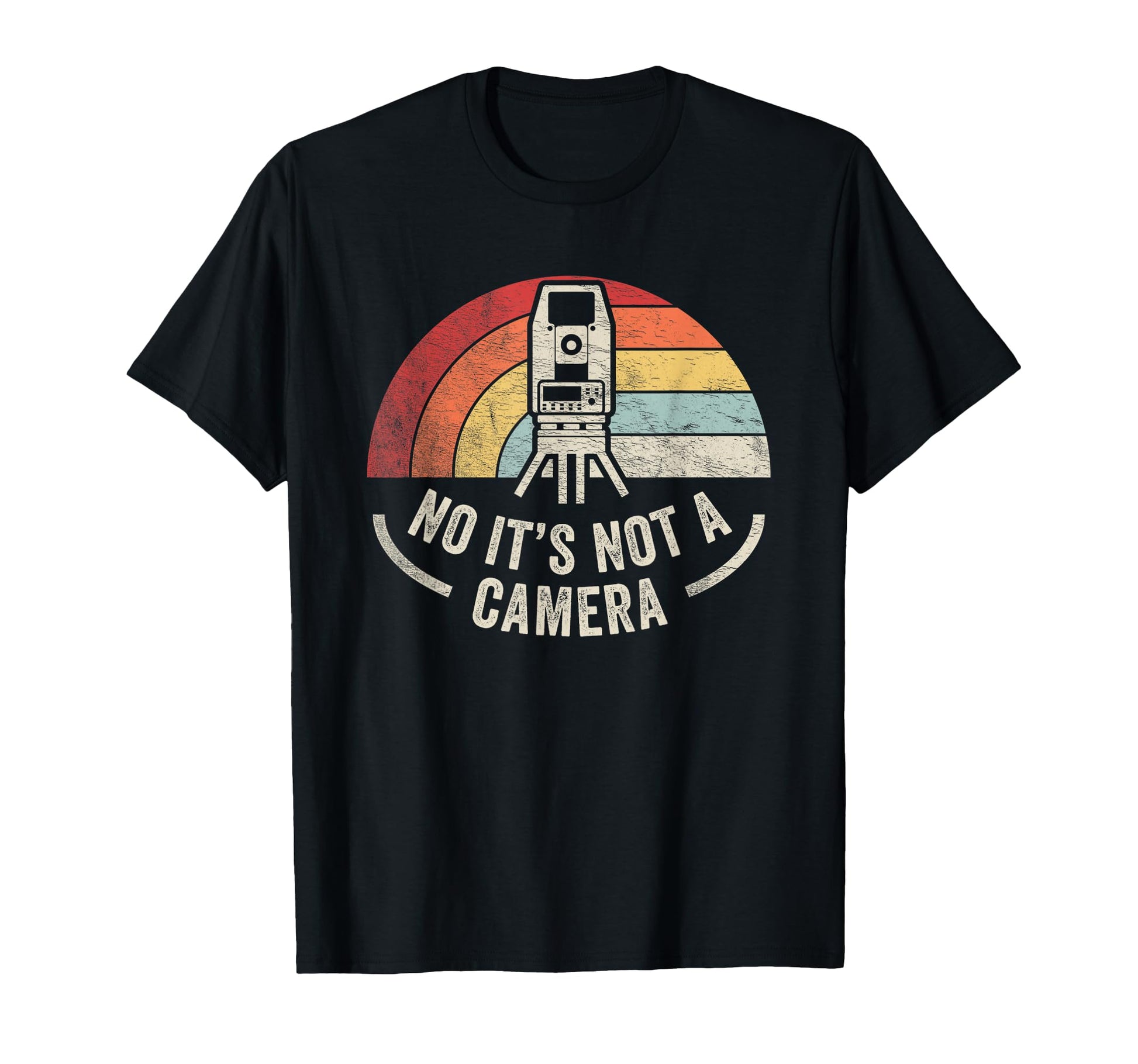 No Its Not Camera Funny Land Surveyor T-Shirt - Unique Graphic Men Women - T-Shirt, Sweatshirt, Hoodie