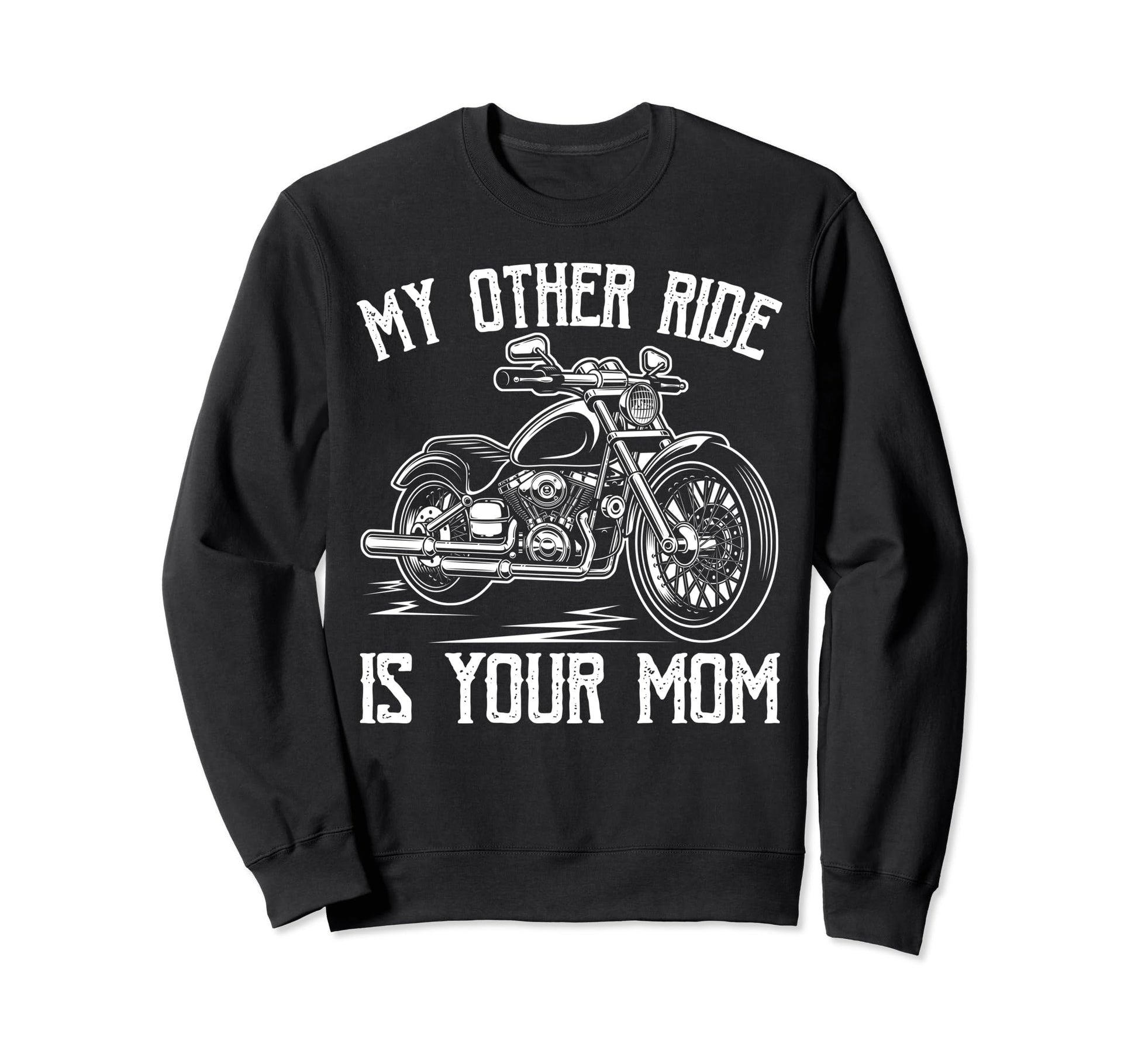 My Other Ride Is Your Mom Sweatshirt - Casual Everyday Wear for Adults - T-Shirt, Sweatshirt, Hoodie