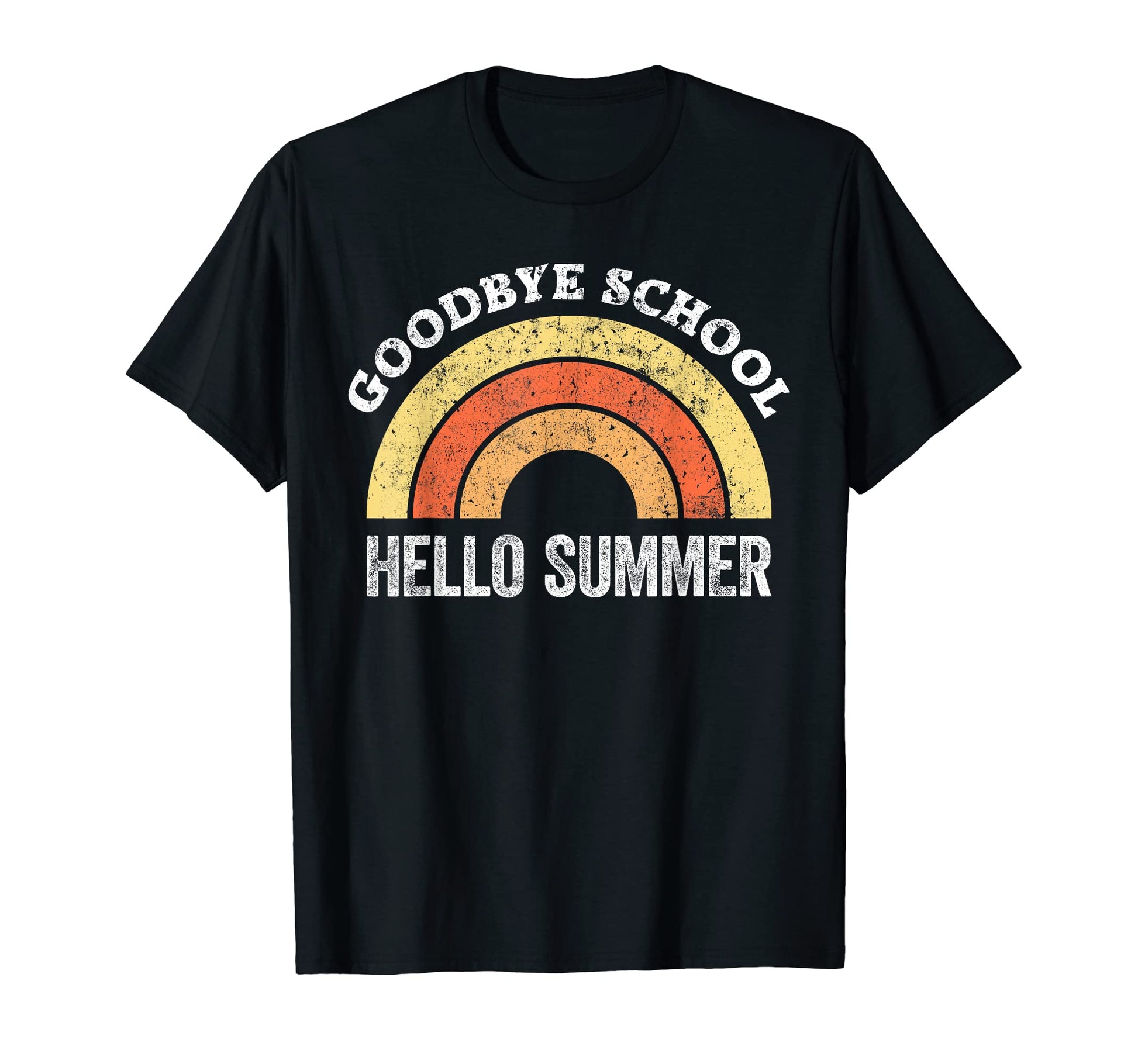 Goodbye School Teacher Rainbow Hello T-Shirt - Casual Everyday Wear Unisex - T-Shirt, Sweatshirt, Hoodie