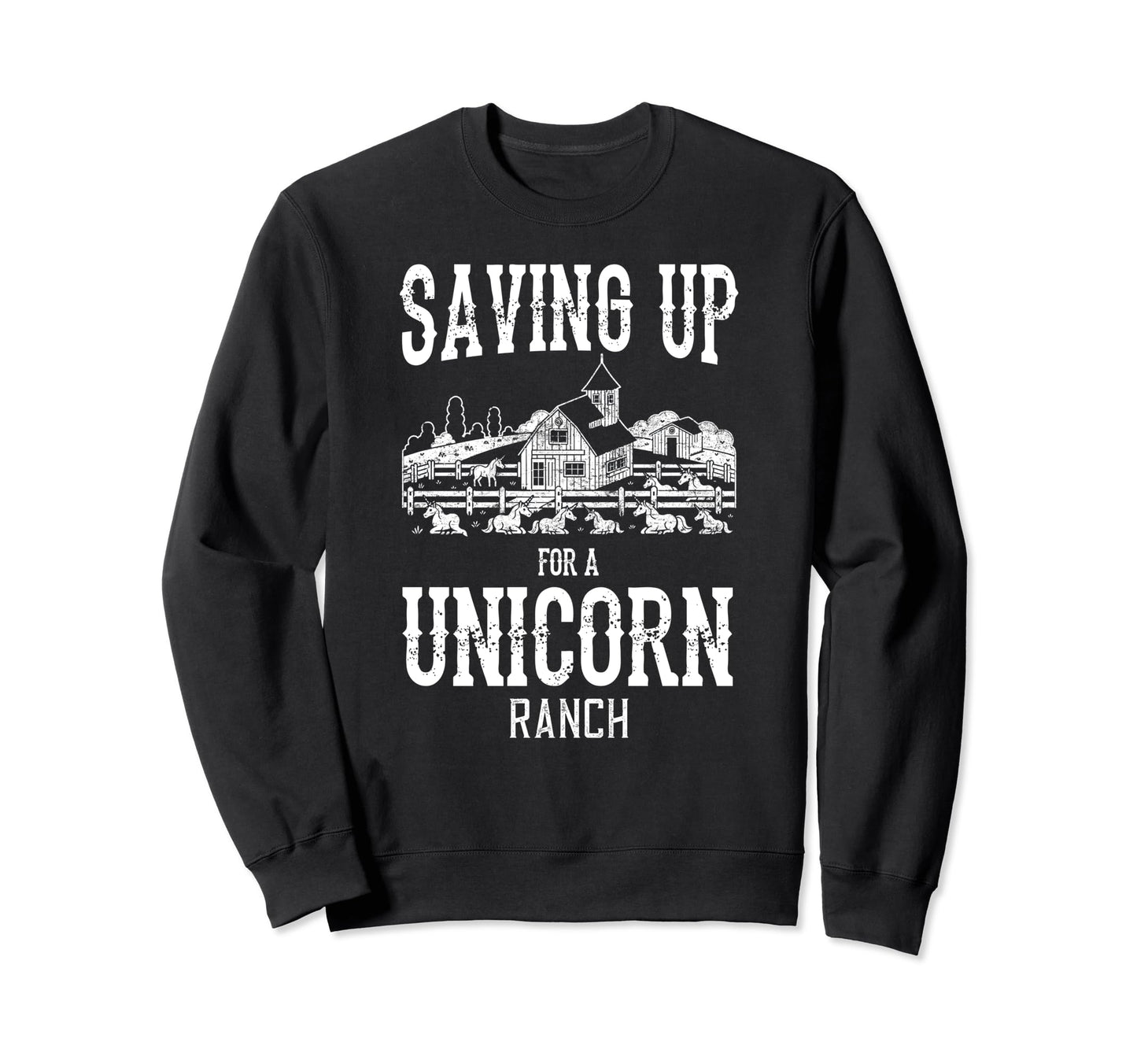 Saving Up Unicorn Ranch Funny Western Sweatshirt - Trendy Graphic Unisex - T-Shirt, Sweatshirt, Hoodie