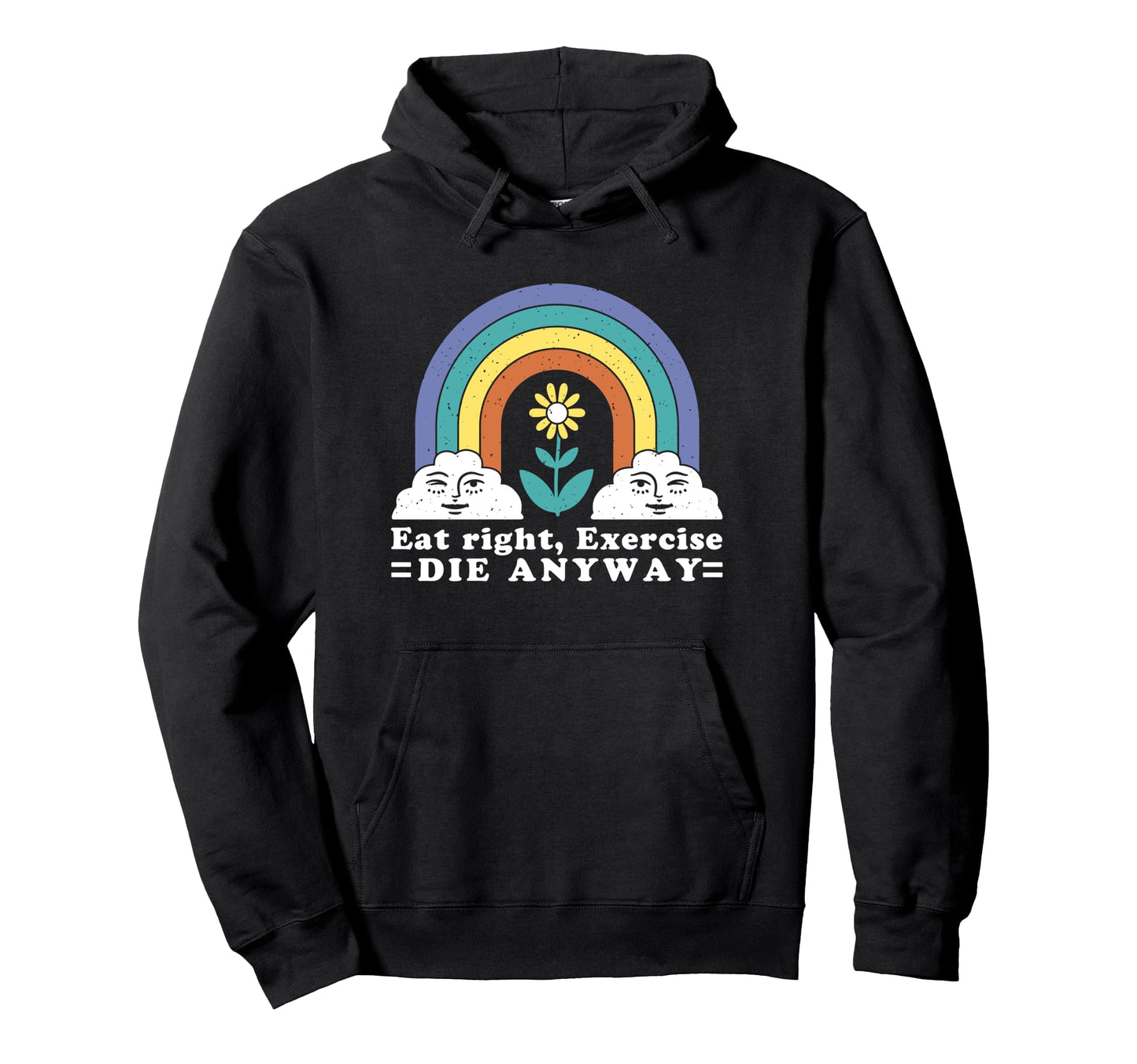 Eat Right Exercise Die Anyway Hoodie - Minimalist Print for Adults - T-Shirt, Sweatshirt, Hoodie