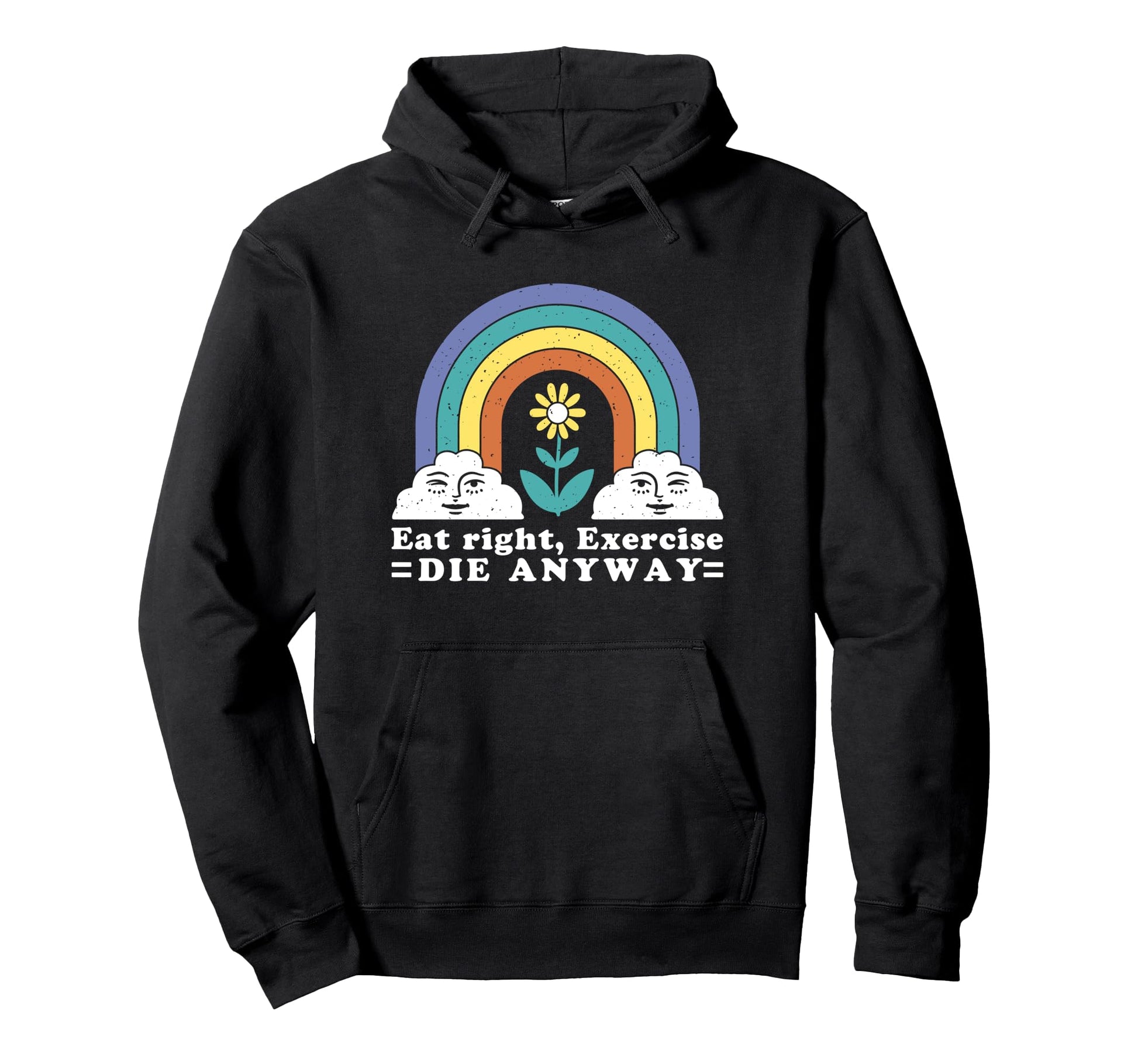 Eat Right Exercise Die Anyway Hoodie - Minimalist Print for Adults - T-Shirt, Sweatshirt, Hoodie